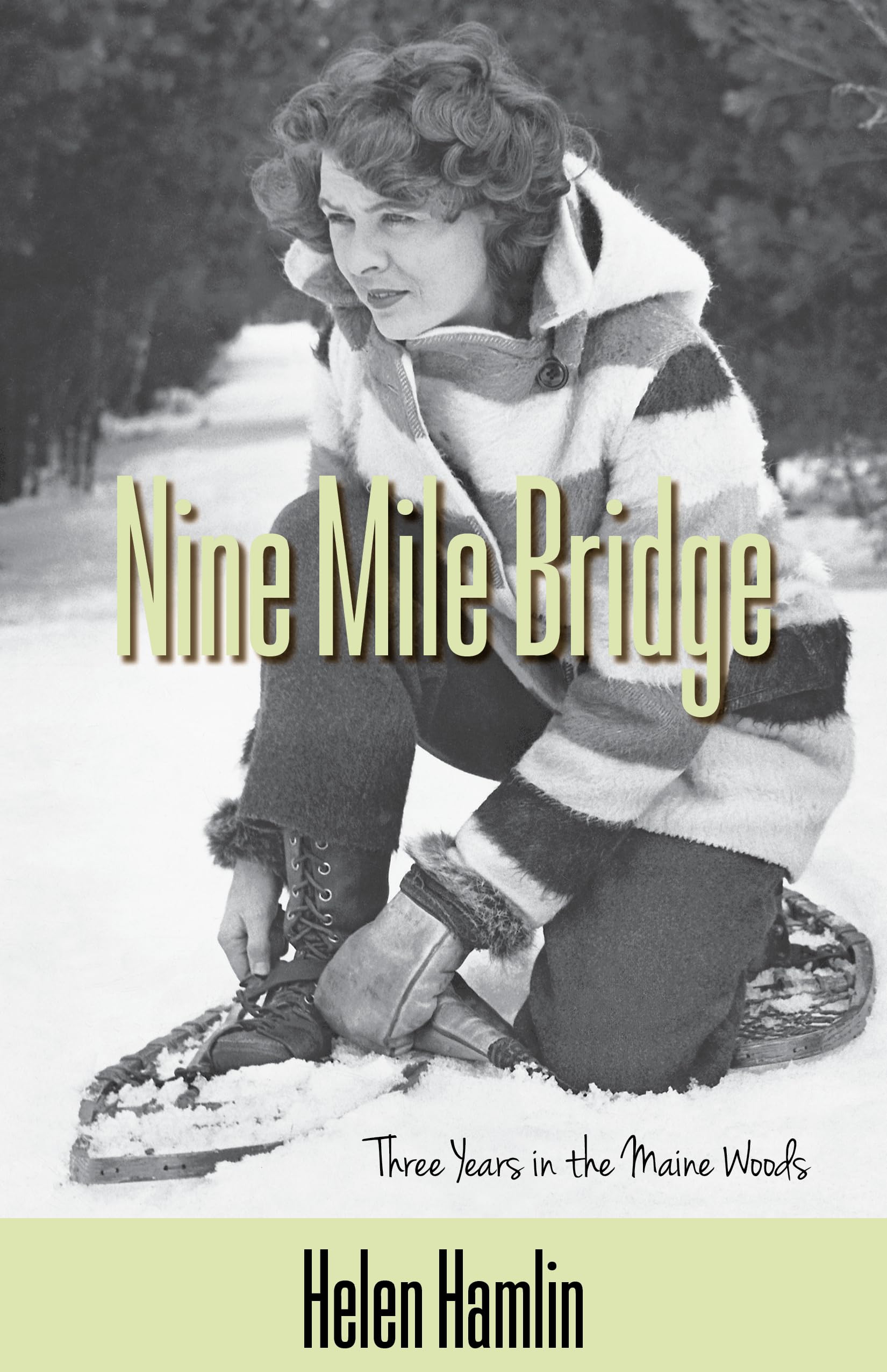 Nine Mile Bridge Three Years In The Maine Woods,New