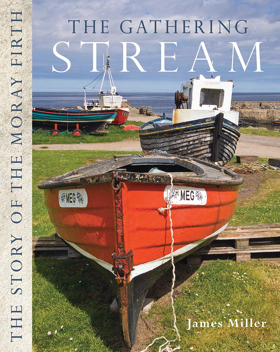 The Gathering Stream: The Story of the Moray Firth,Used