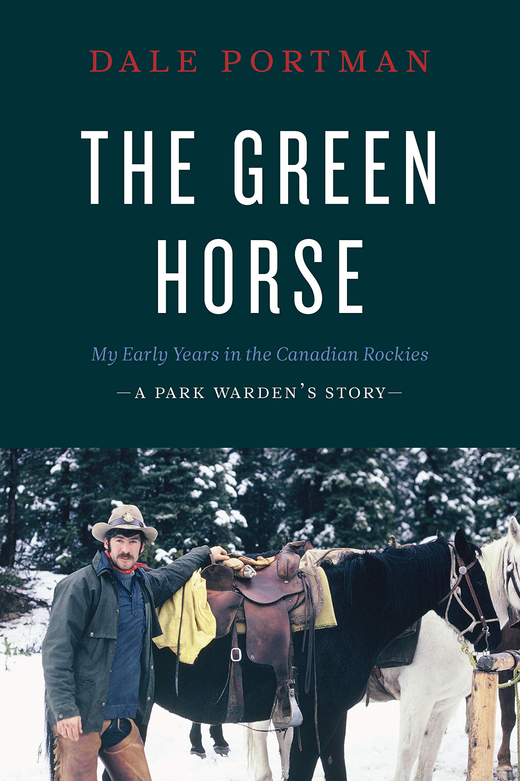 The Green Horse: My Early Years In The Canadian Rockies A Park Wardens Story