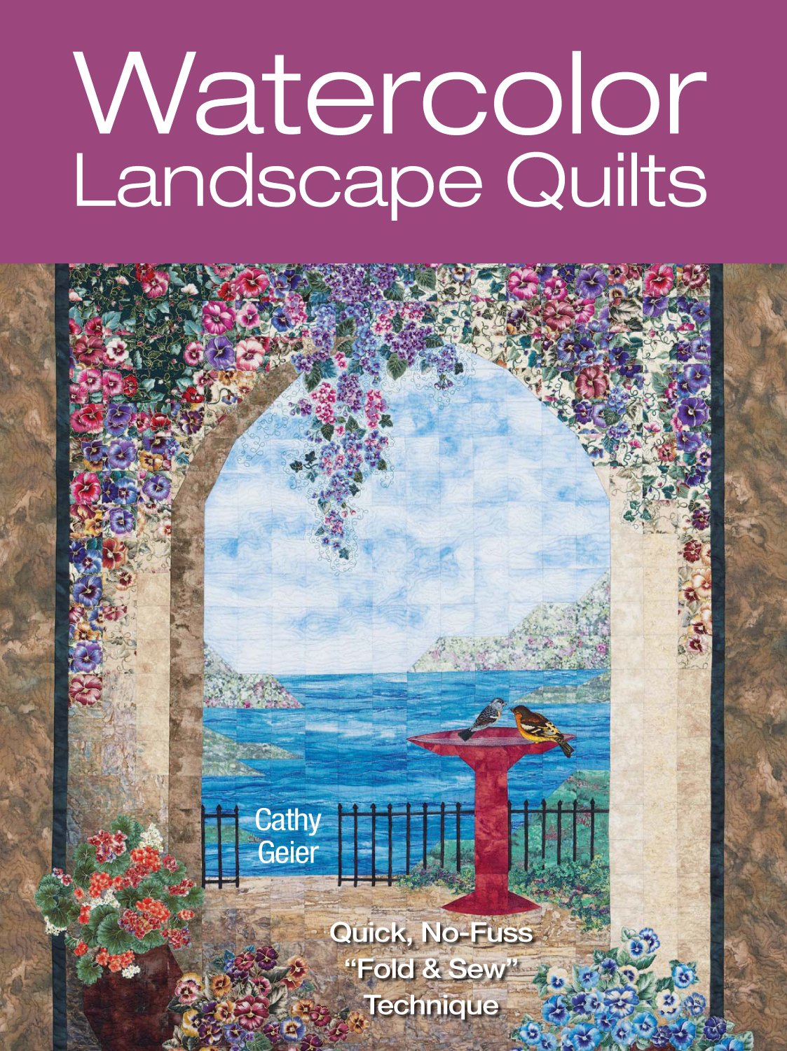 Watercolor Landscape Quilts: Quick NoFuss Fold & Sew Technique,Used