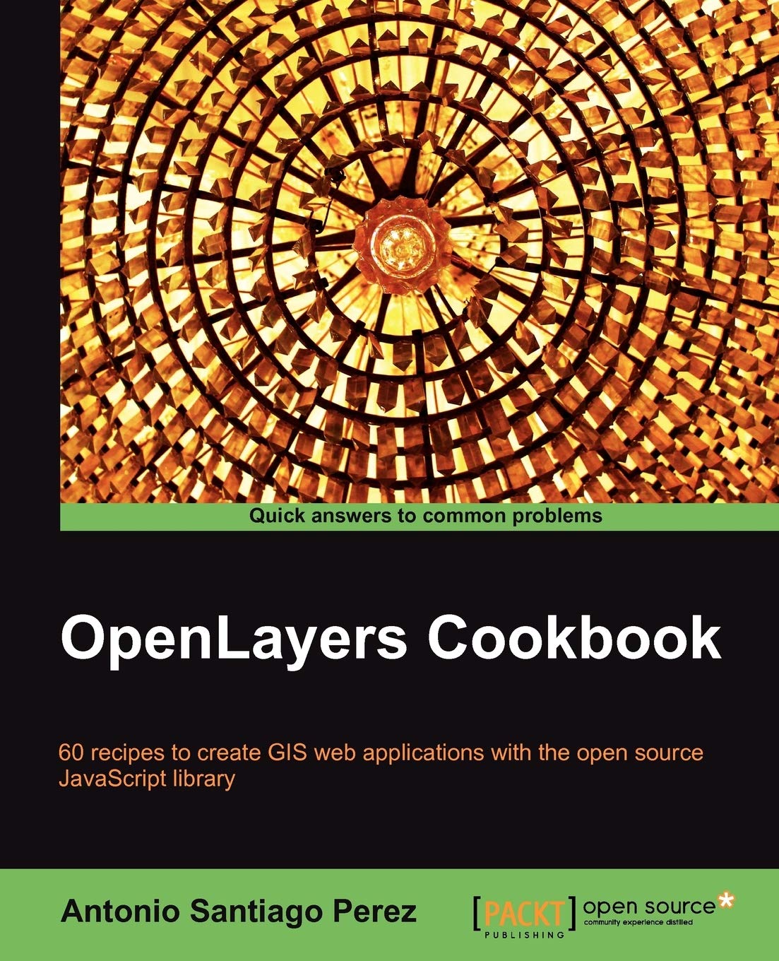 Openlayers Cookbook: 60 Recipes To Create Gis Web Applications With The Open Source Javascript Library,Used