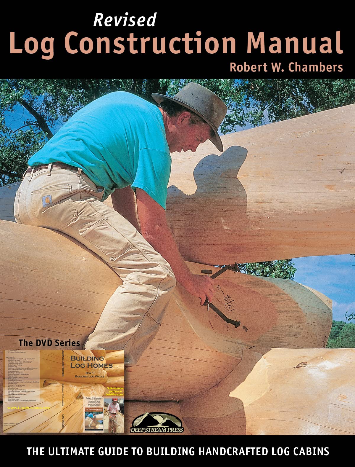 Log Construction Manual: The Ultimate Guide to Building Handcrafted Log Homes,New
