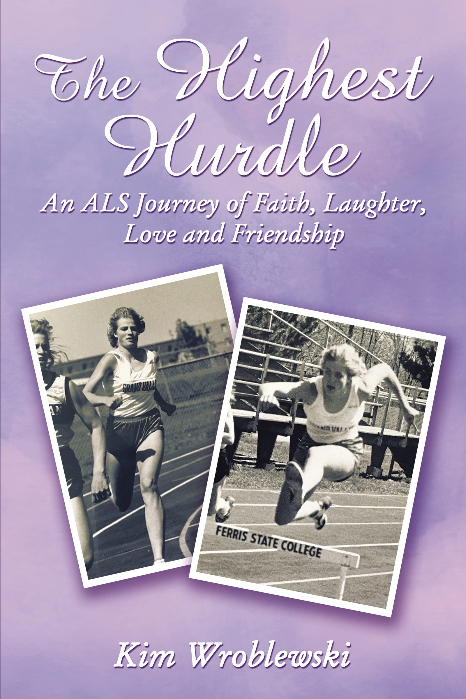 The Highest Hurdle: An ALS Journey of Faith, Laughter, Love and Friendship,Used