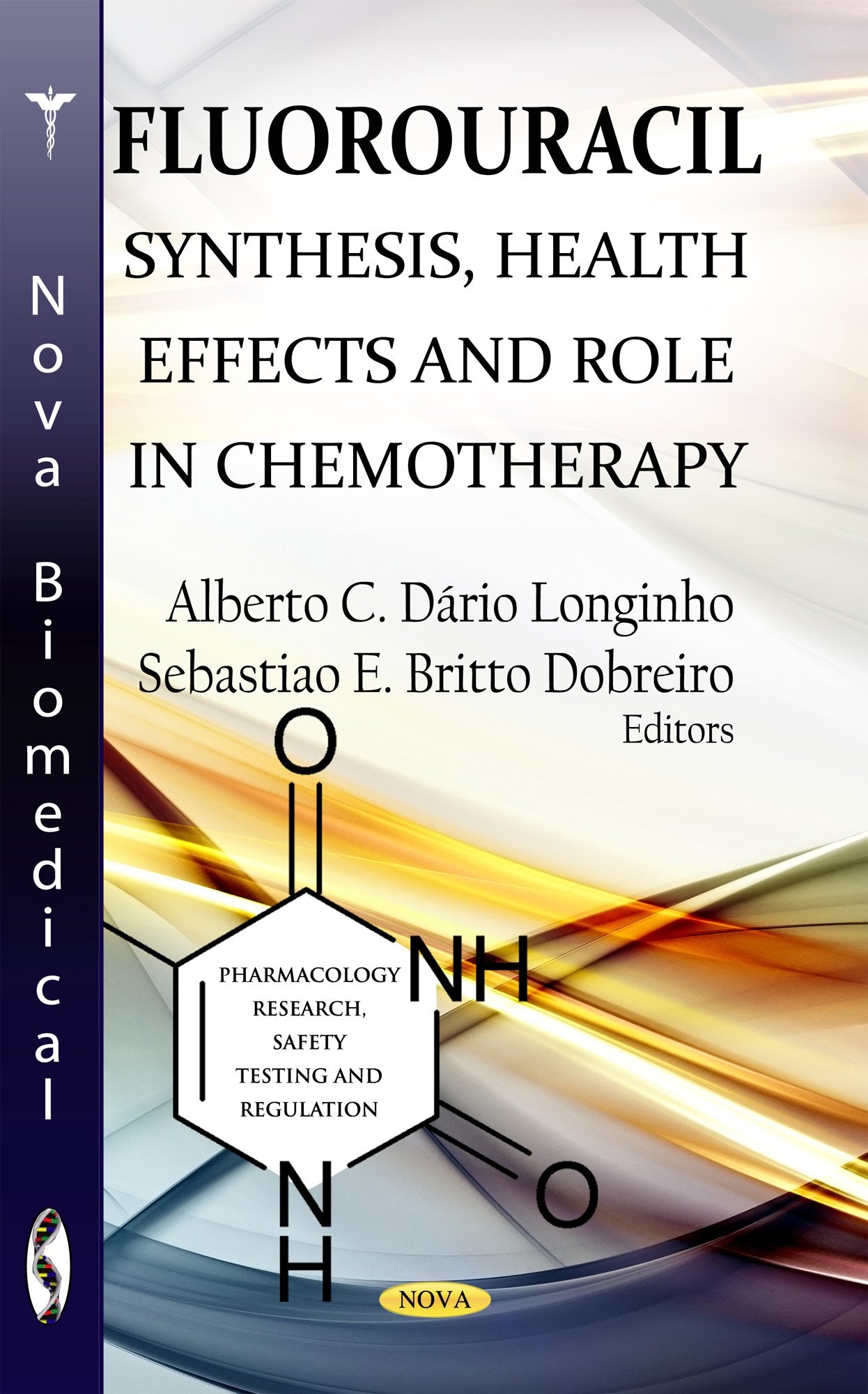 Fluorouracil: Synthesis, Health Effects And Role In Chemotherapy (Pharmacology Research Safety Testing And Regulation),Used