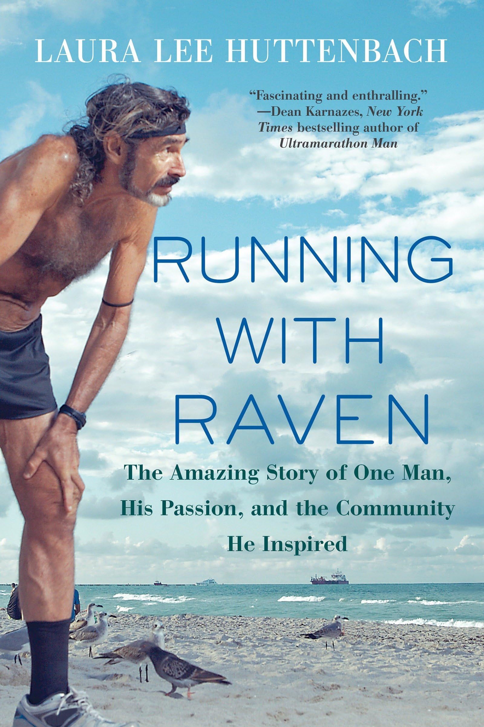 Running With Raven: The Amazing Story Of One Man, His Passion, And The Community He Inspired,Used