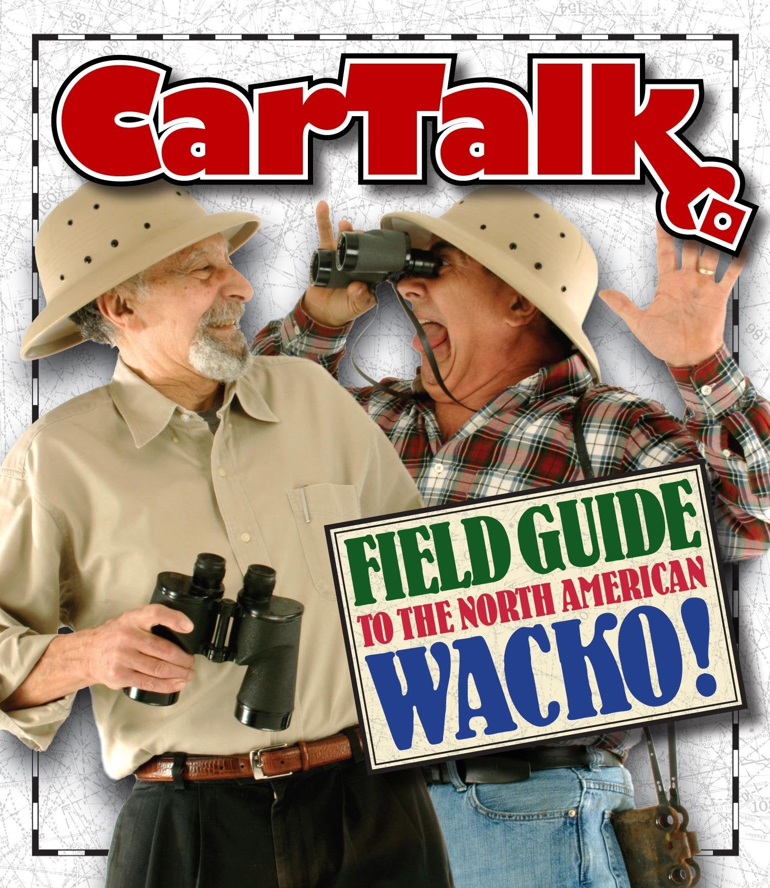 Car Talk Field Guide to the North American Wacko,New