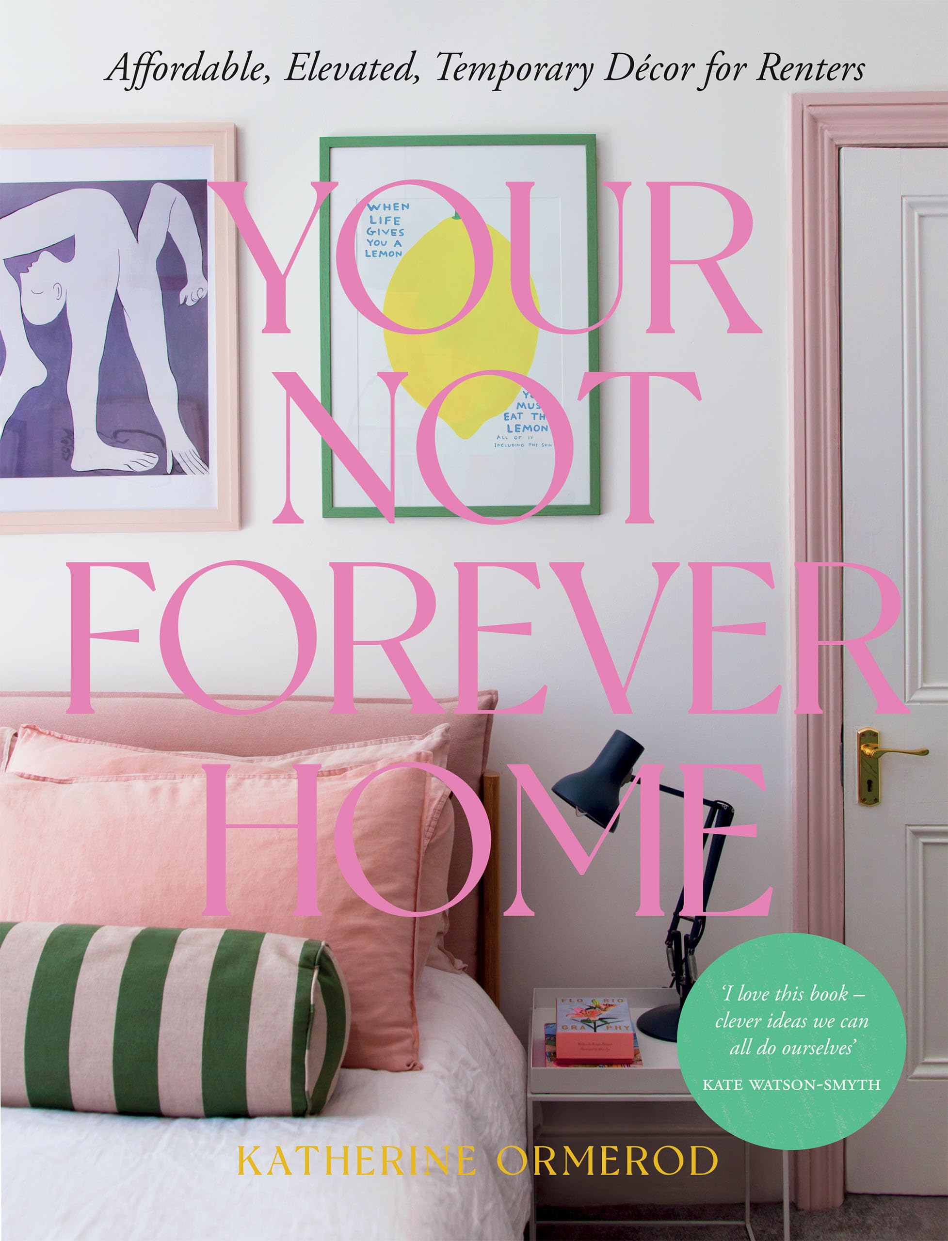 Your NotForever Home: Affordable, Elevated, Temporary Decor for Renters,New