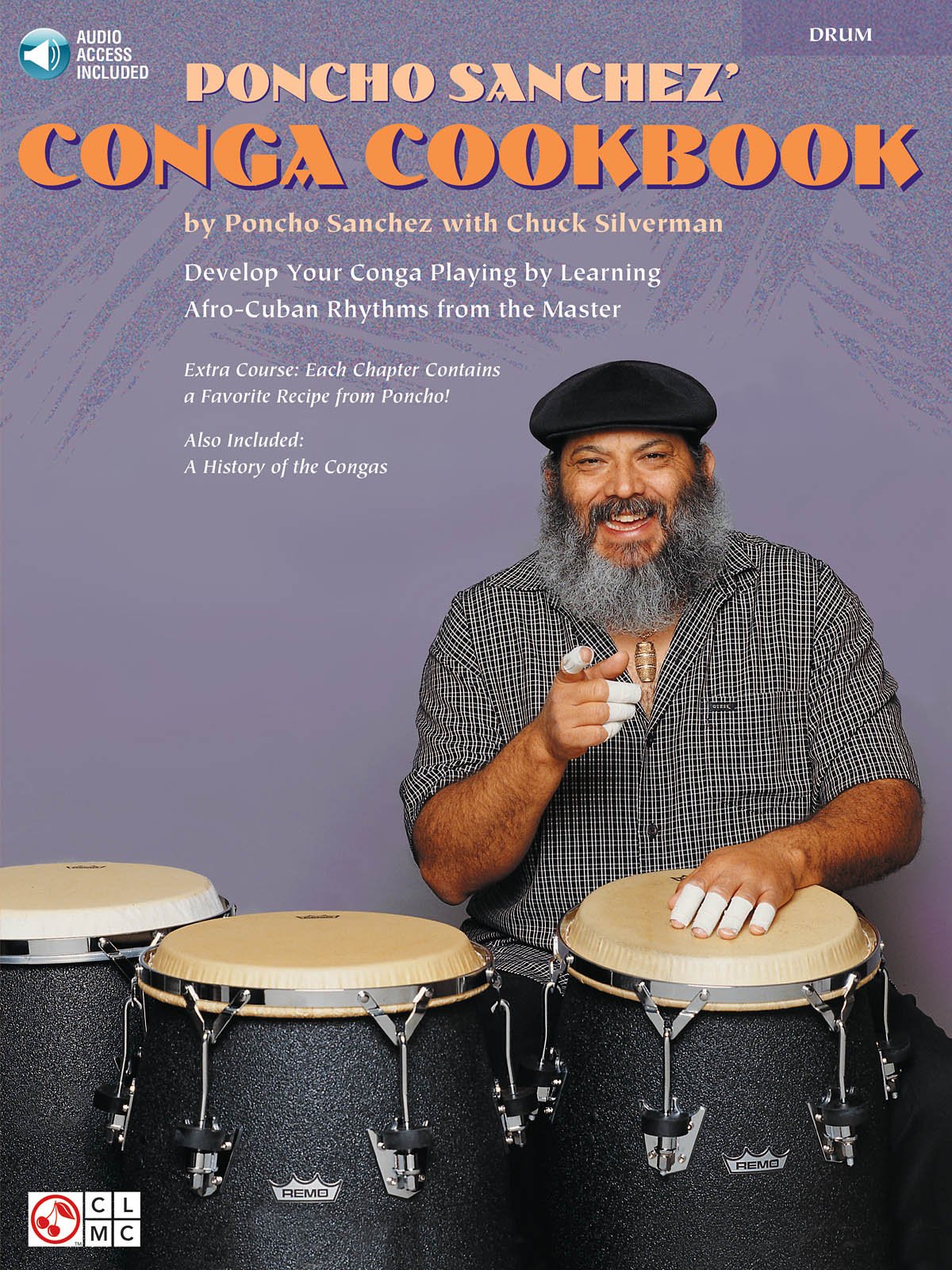 Poncho Sanchez' Conga Cookbook: Develop Your Conga Playing By Learning Afrocuban Rhythms From The Master (Bk/Online Audio)