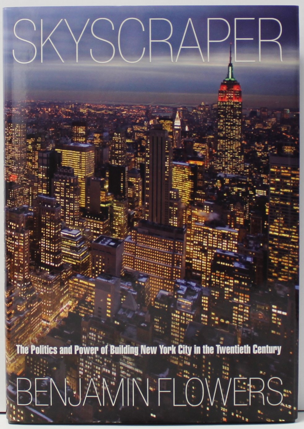 Skyscraper: The Politics And Power Of Building New York City In The Twentieth Century,New