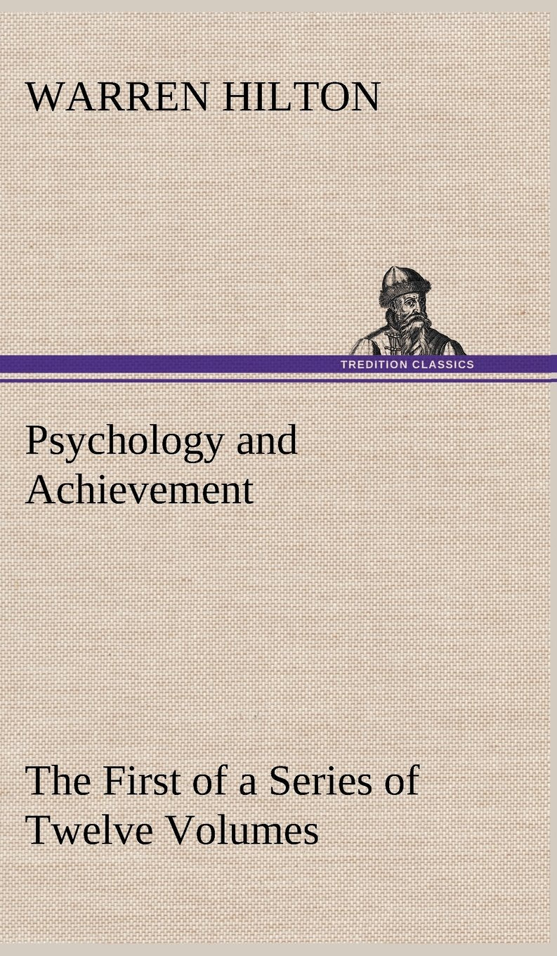 Psychology and Achievement Being the First of a Series of Twelve Volumes on the Applications of Psychology to the Problems of Pe,Used