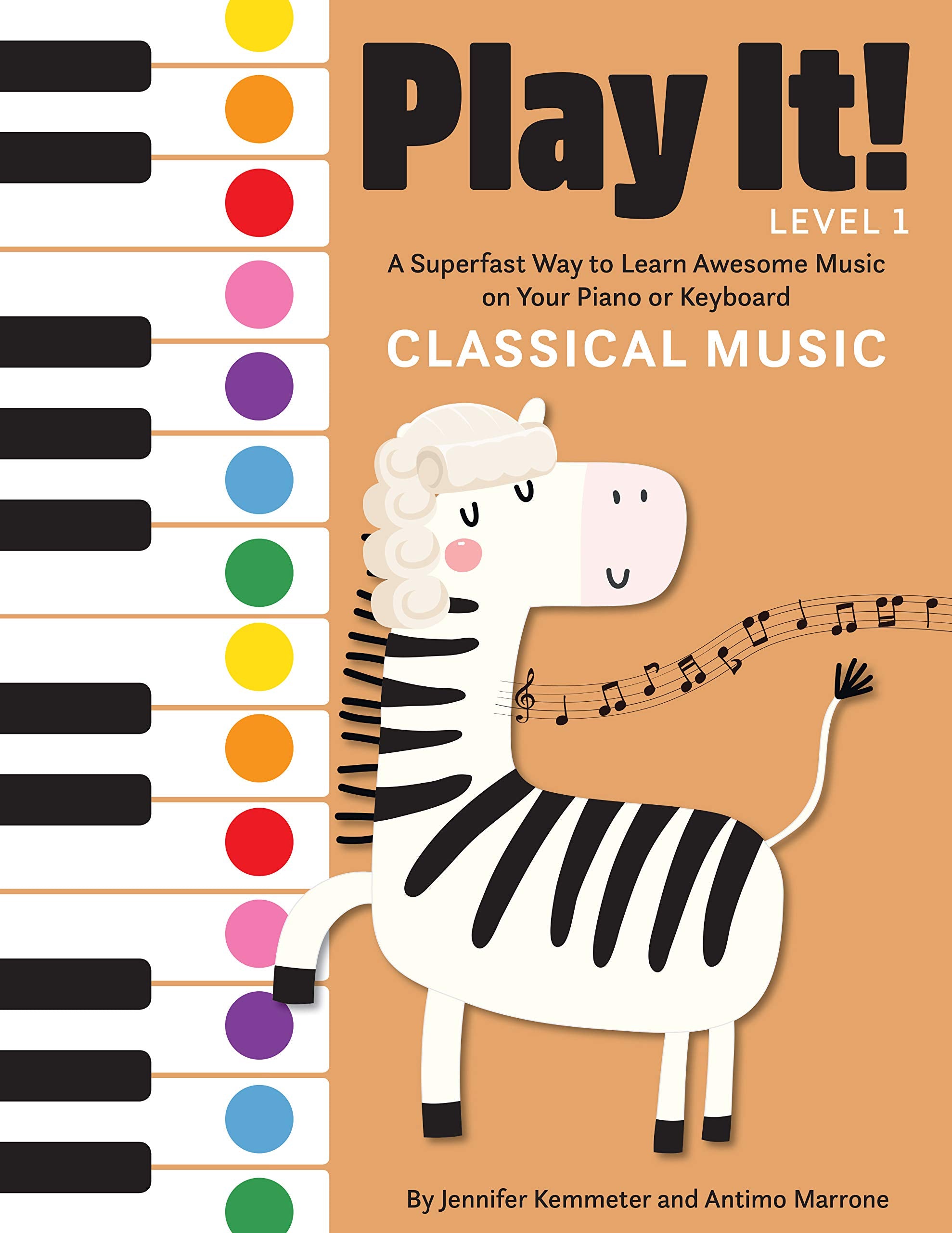 Play It! Classical Music: A Superfast Way to Learn Awesome Music on Your Piano or Keyboard,New