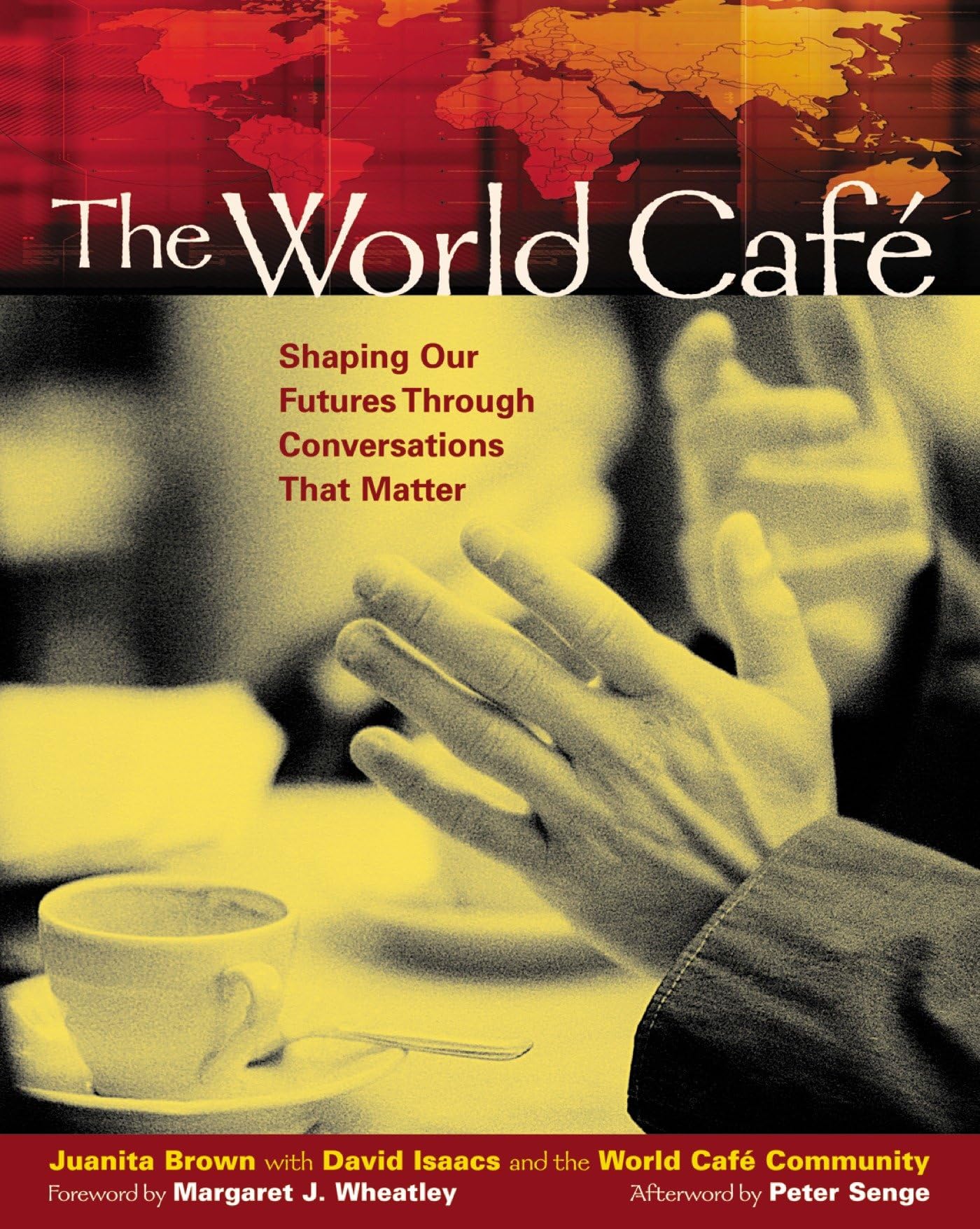 The World Caf: Shaping Our Futures Through Conversations That Matter,Used