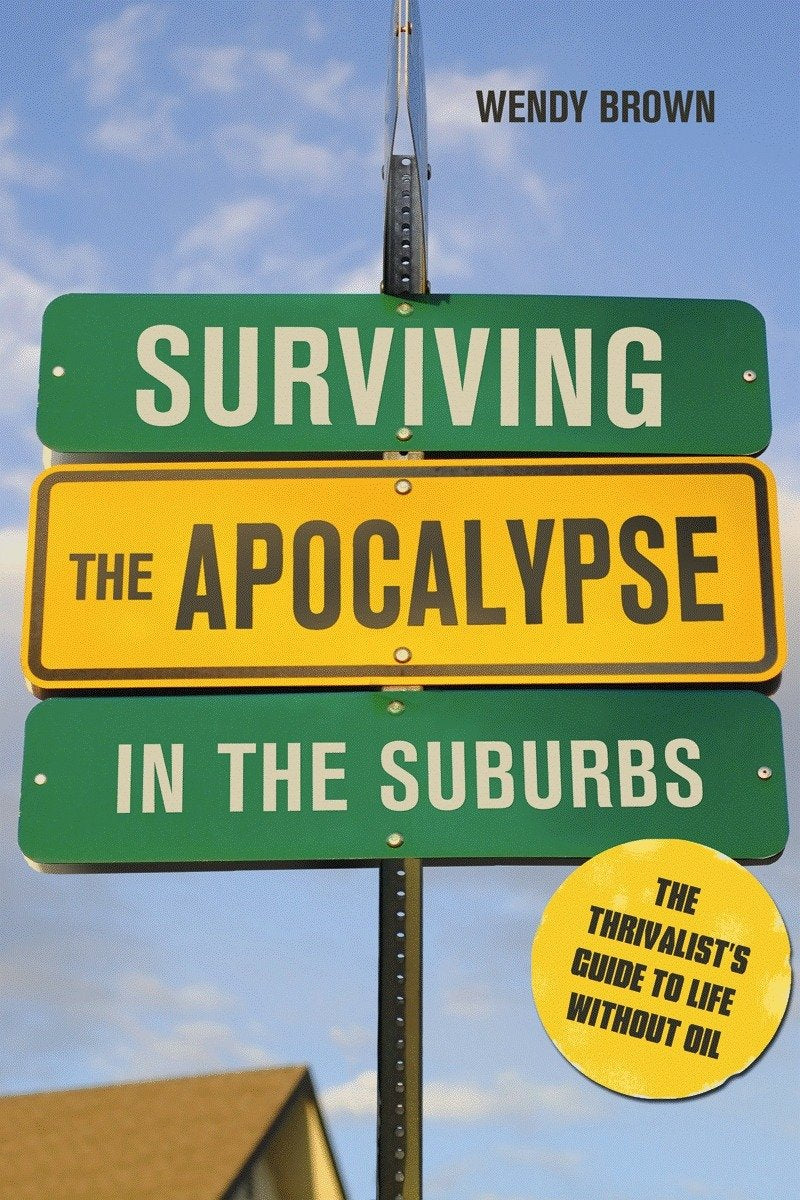 Surviving The Apocalypse In The Suburbs: The Thrivalist'S Guide To Life Without Oil,Used