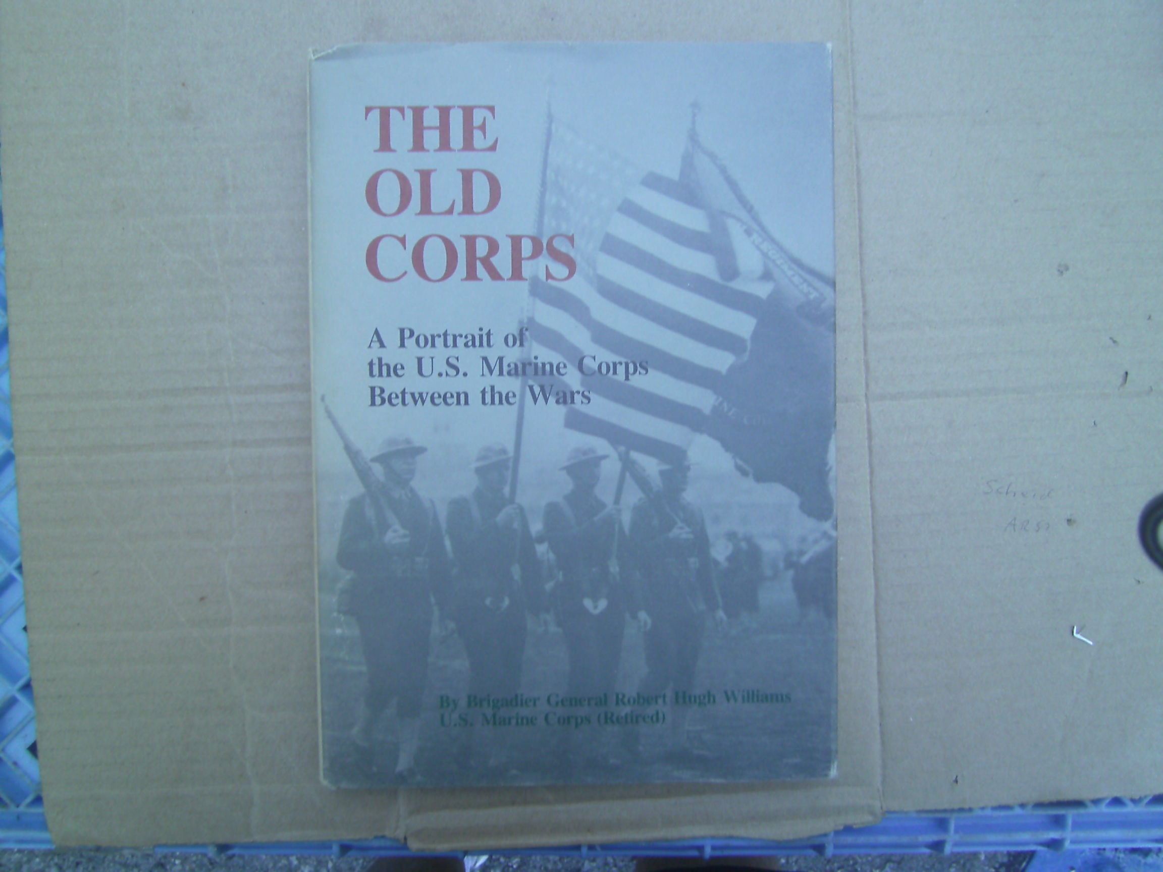 The Old Corps: A Portrait of the U.S. Marine Corps Between the Wars,Used