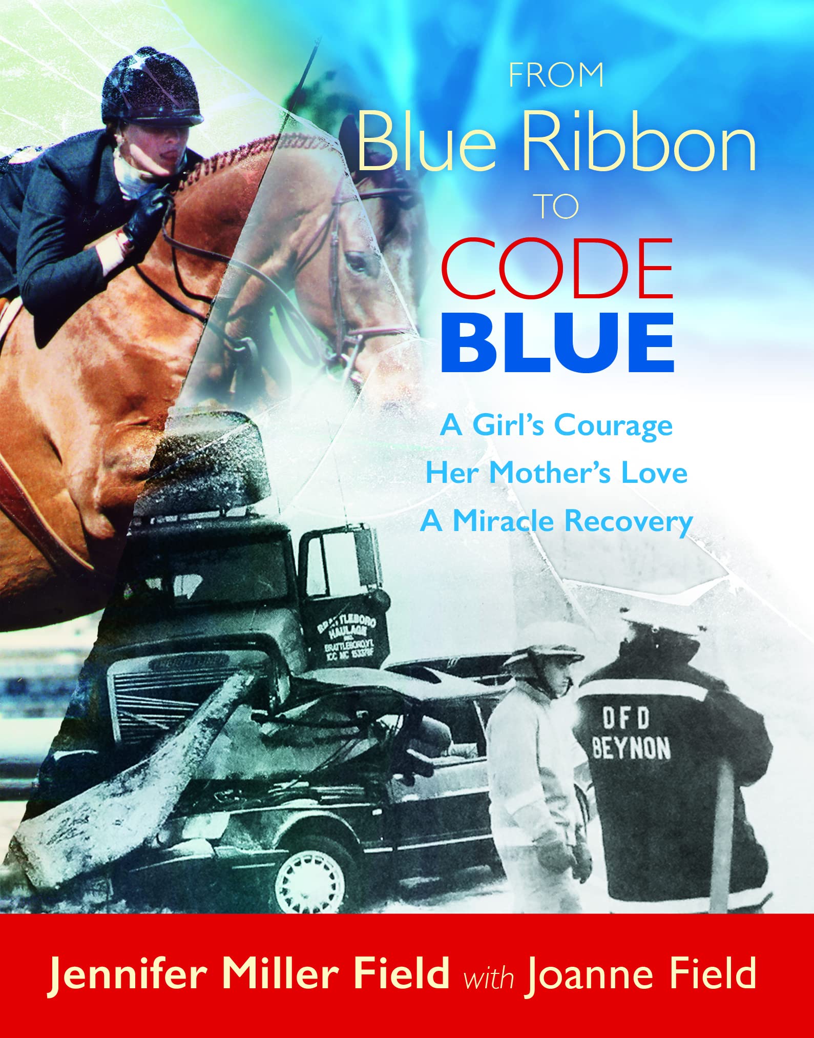 From Blue Ribbon to Code Blue: A Girls Courage, Her Mothers Love, A Miracle Recovery,Used