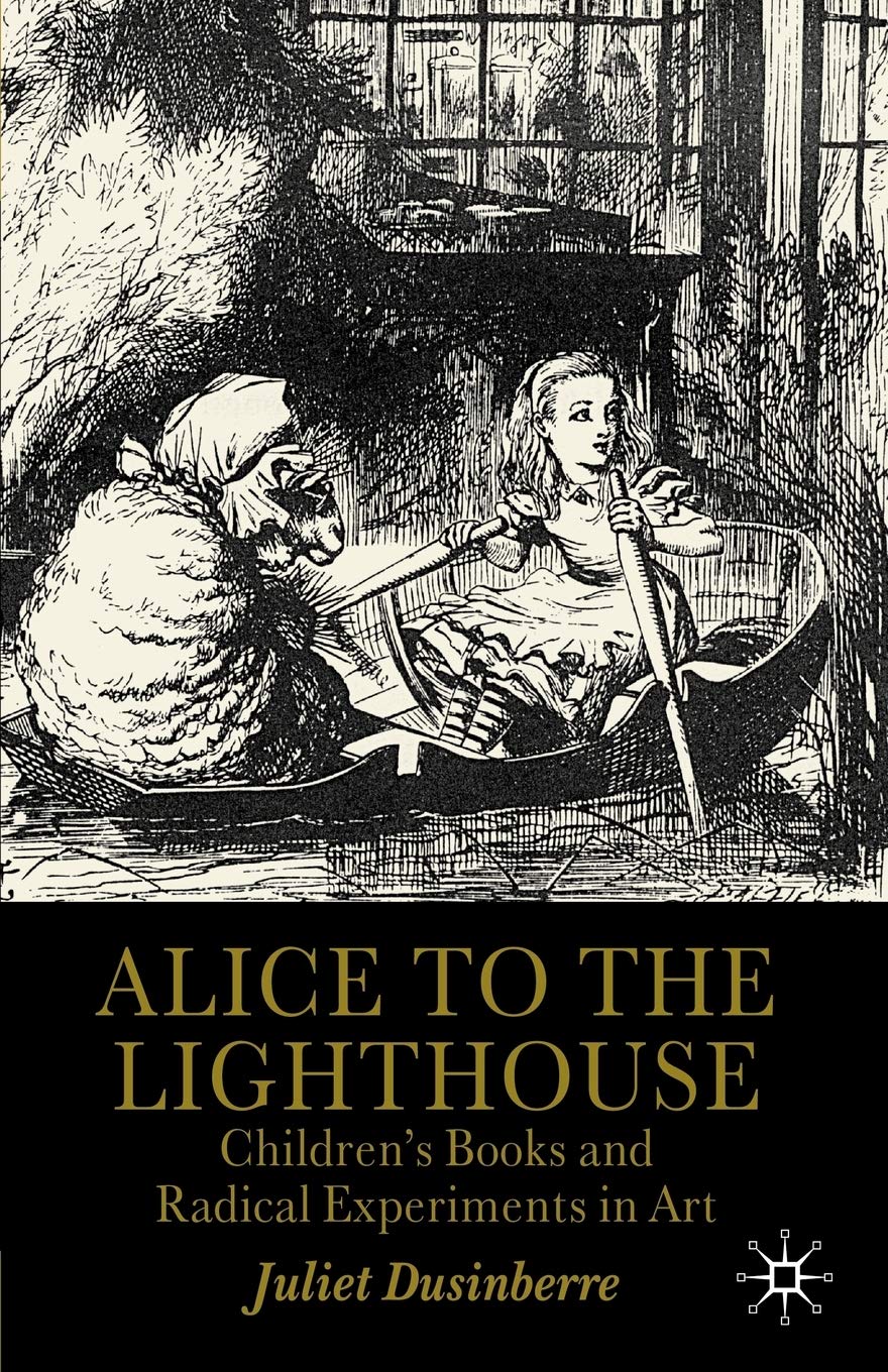 Alice to the Lighthouse: Childrens Books and Radical Experiments in Art,Used