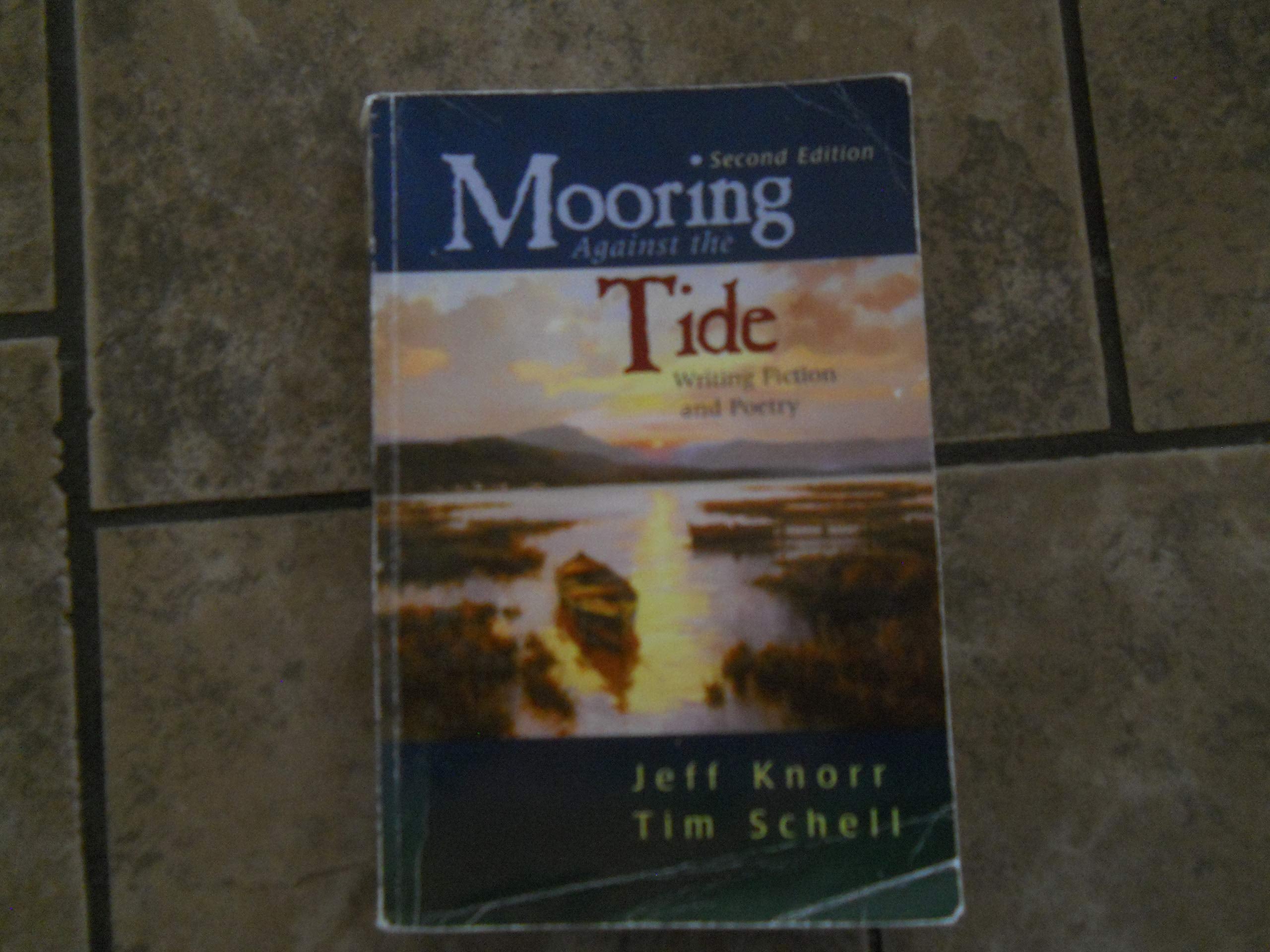 Mooring Against the Tide: Writing Fiction and Poetry,Used