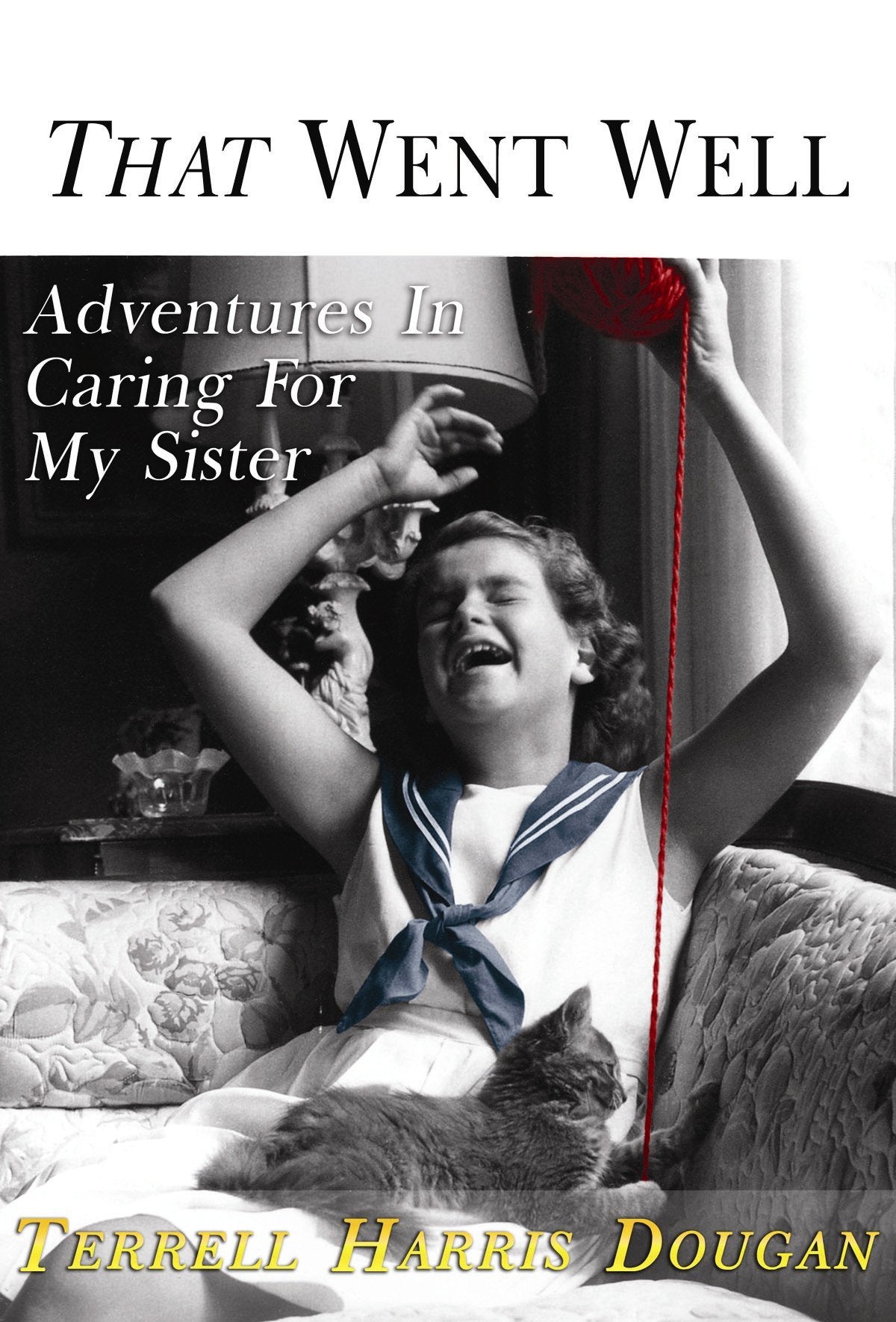 That Went Well: Adventures in Caring for My Sister (Platinum Readers Circle Series),Used