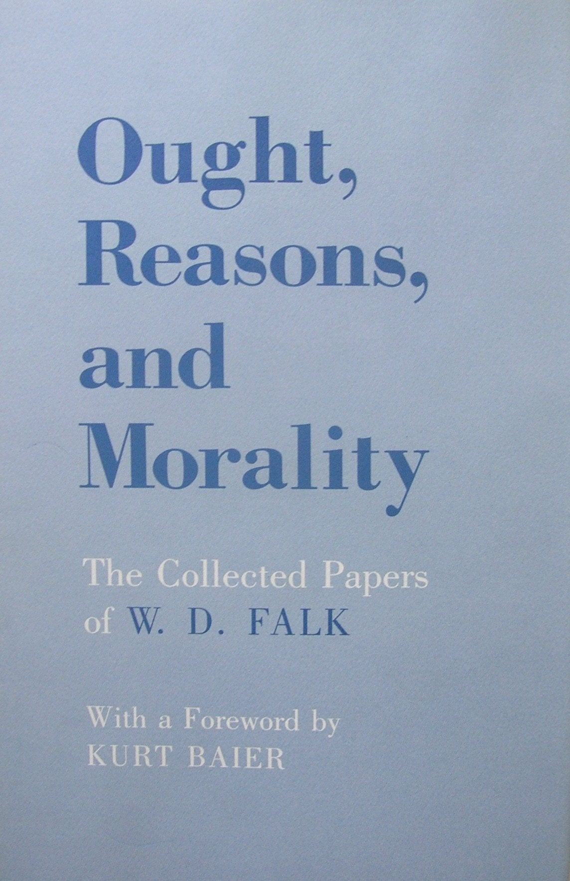 Ought, Reasons, and Morality: The Collected Papers of W.D. Falk,Used