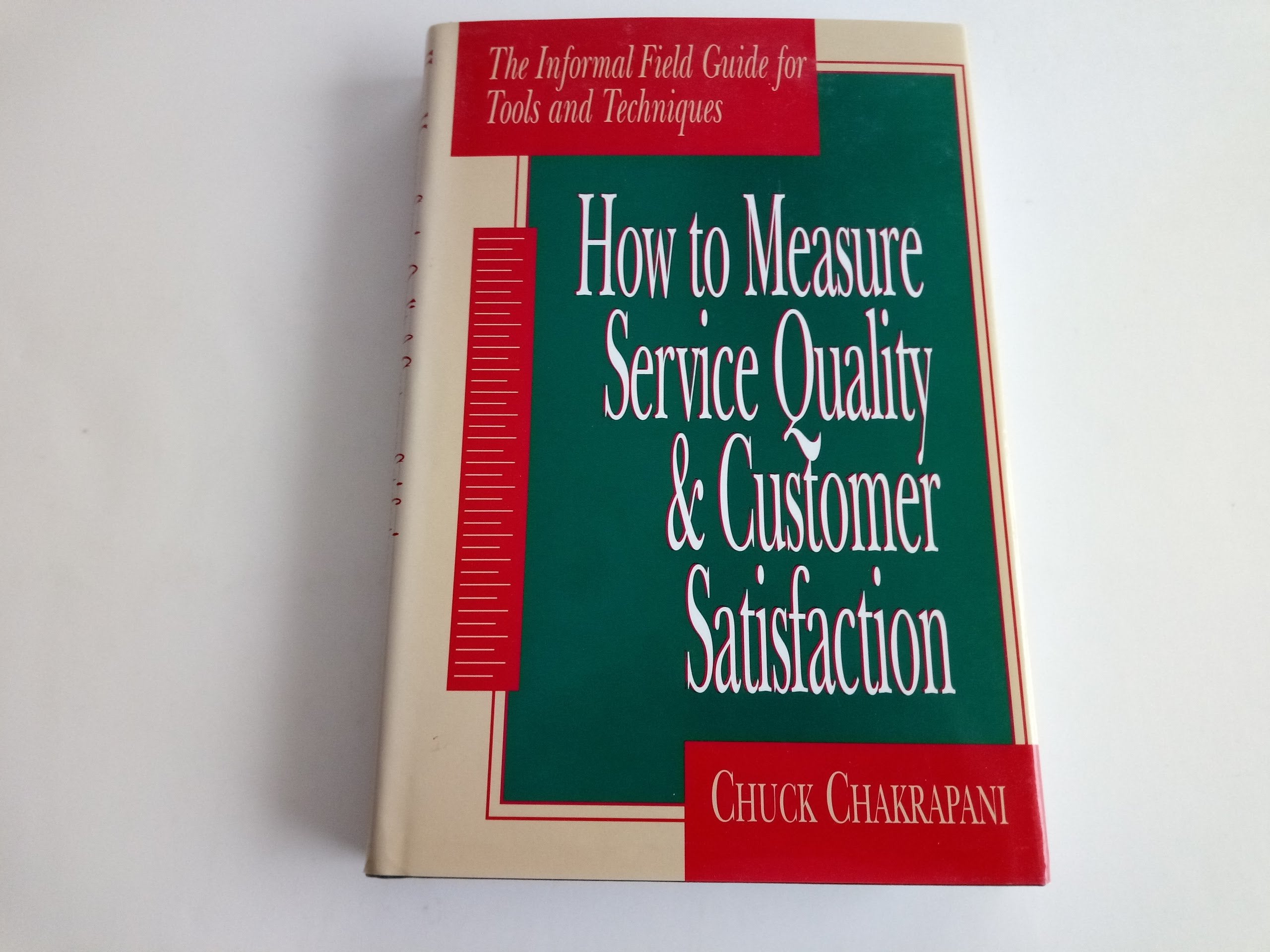 How To Measure Service Quality & Customer Satisfaction: The Informal Field Guide for Tools and Techniques,Used