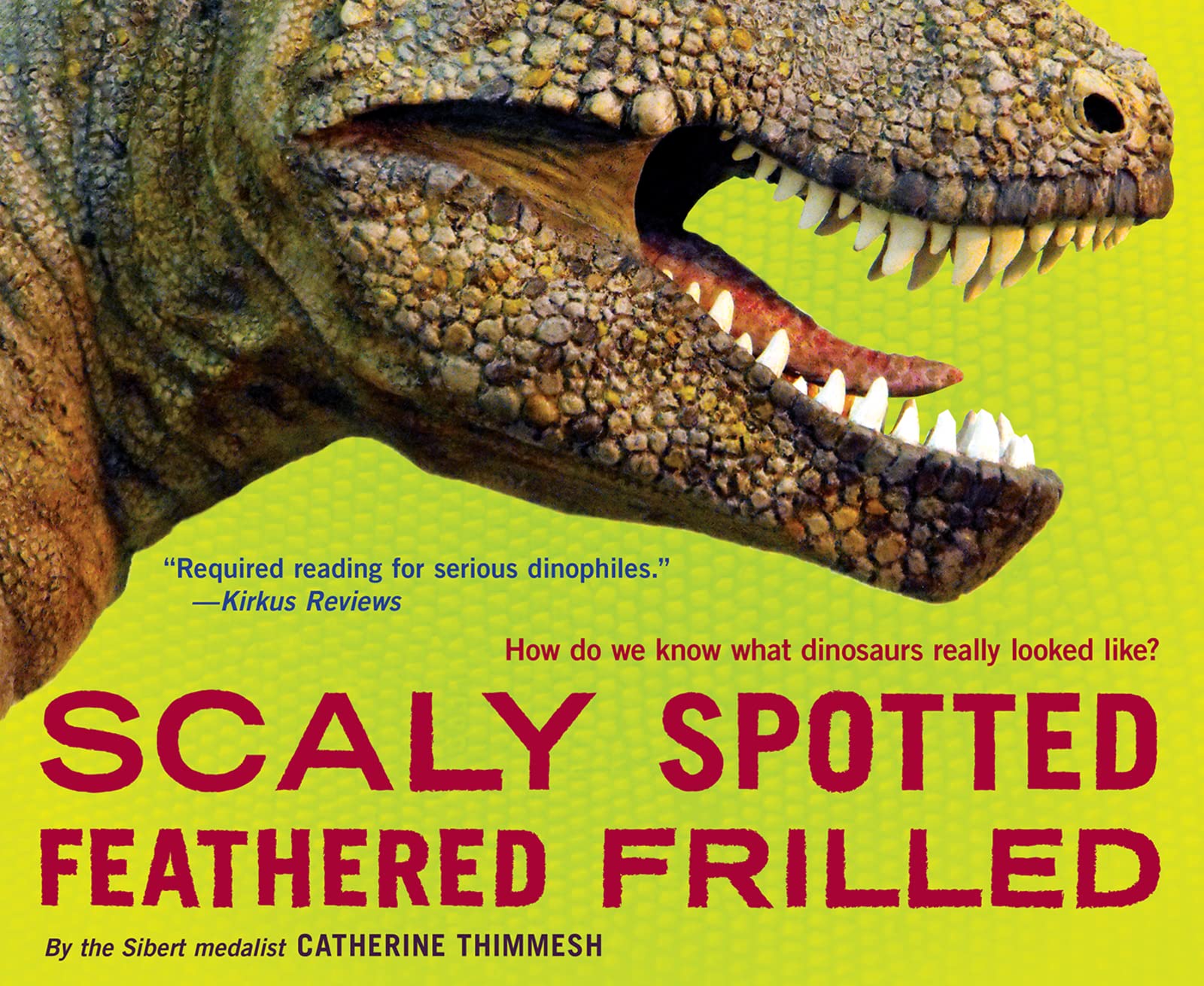 Scaly Spotted Feathered Frilled: How Do We Know What Dinosaurs Really Looked Like?,Used