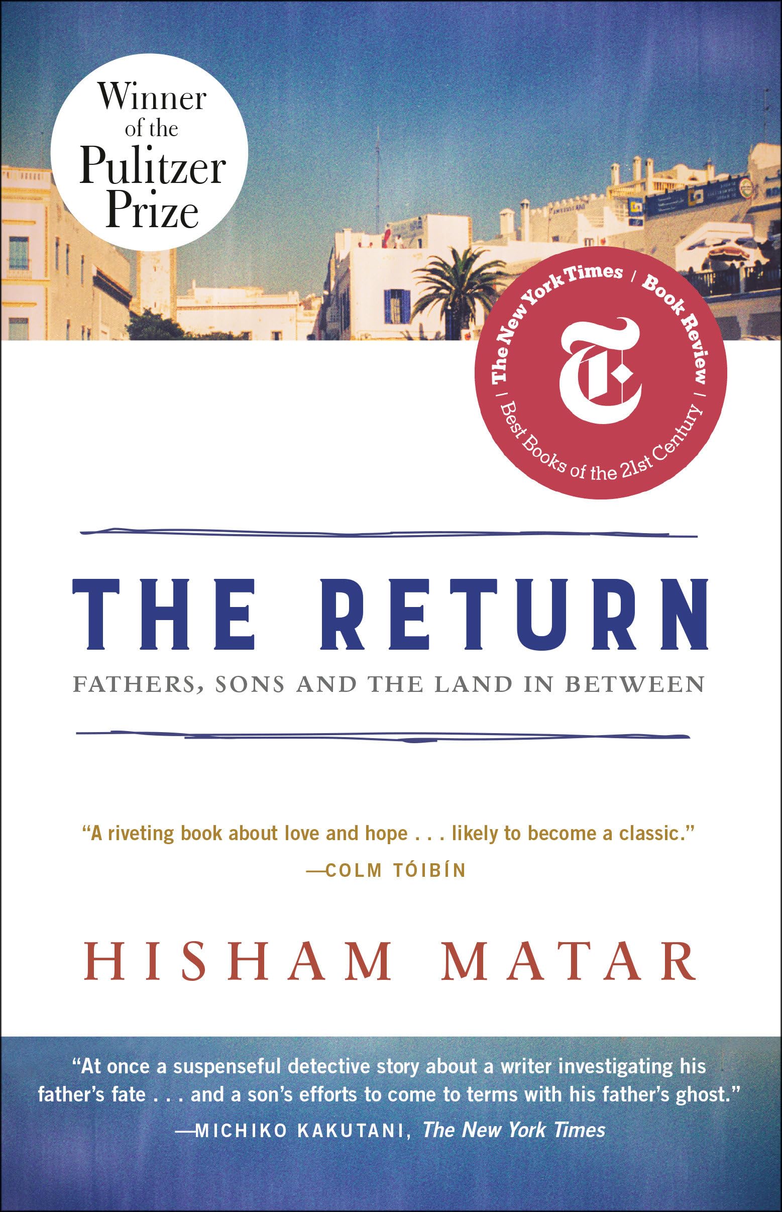 The Return (Pulitzer Prize Winner): Fathers, Sons and the Land in Between,New