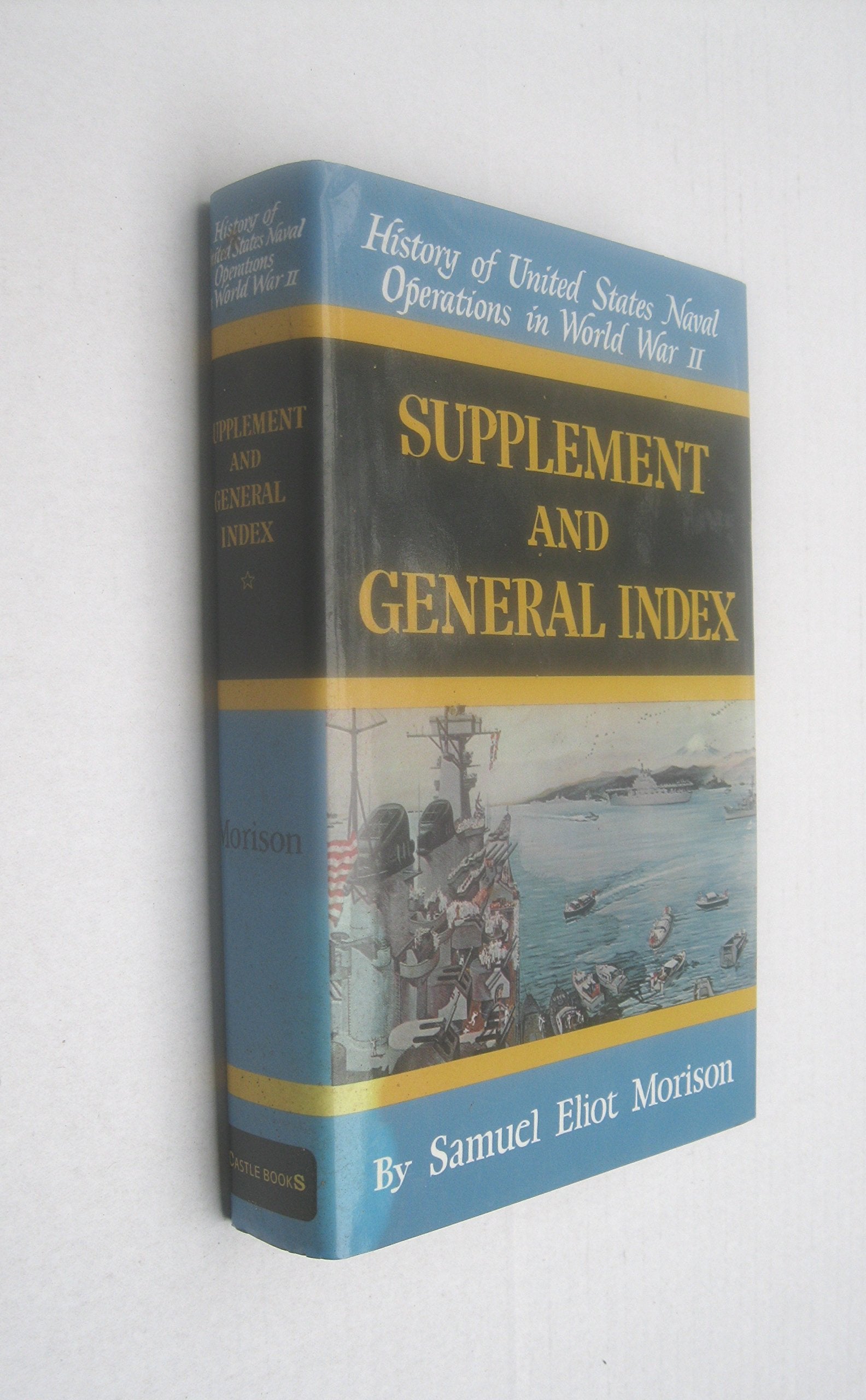 Supplement and General Index (History of United States Naval Operations in World War Ii, 15),Used