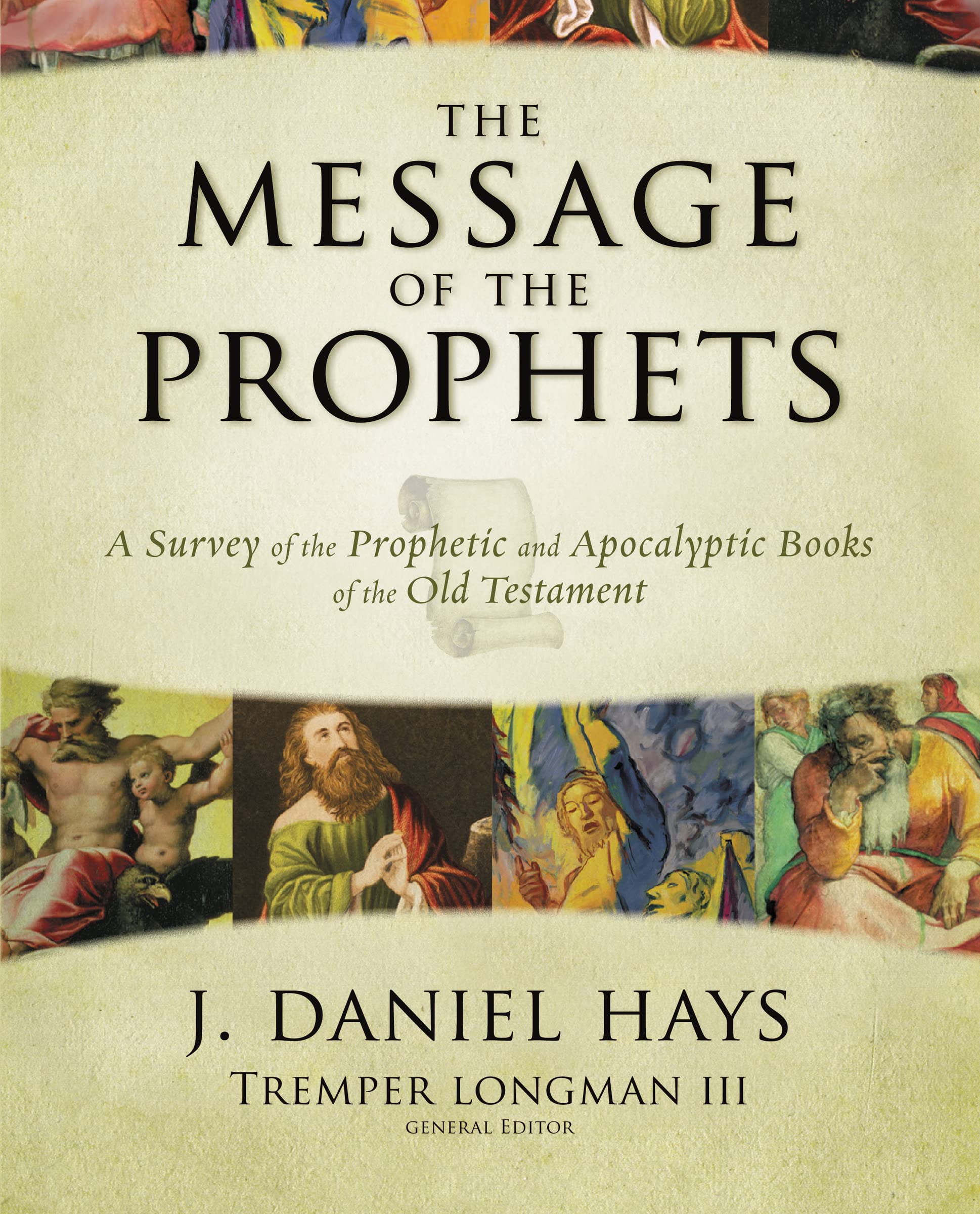 The Message Of The Prophets: A Survey Of The Prophetic And Apocalyptic Books Of The Old Testament,New