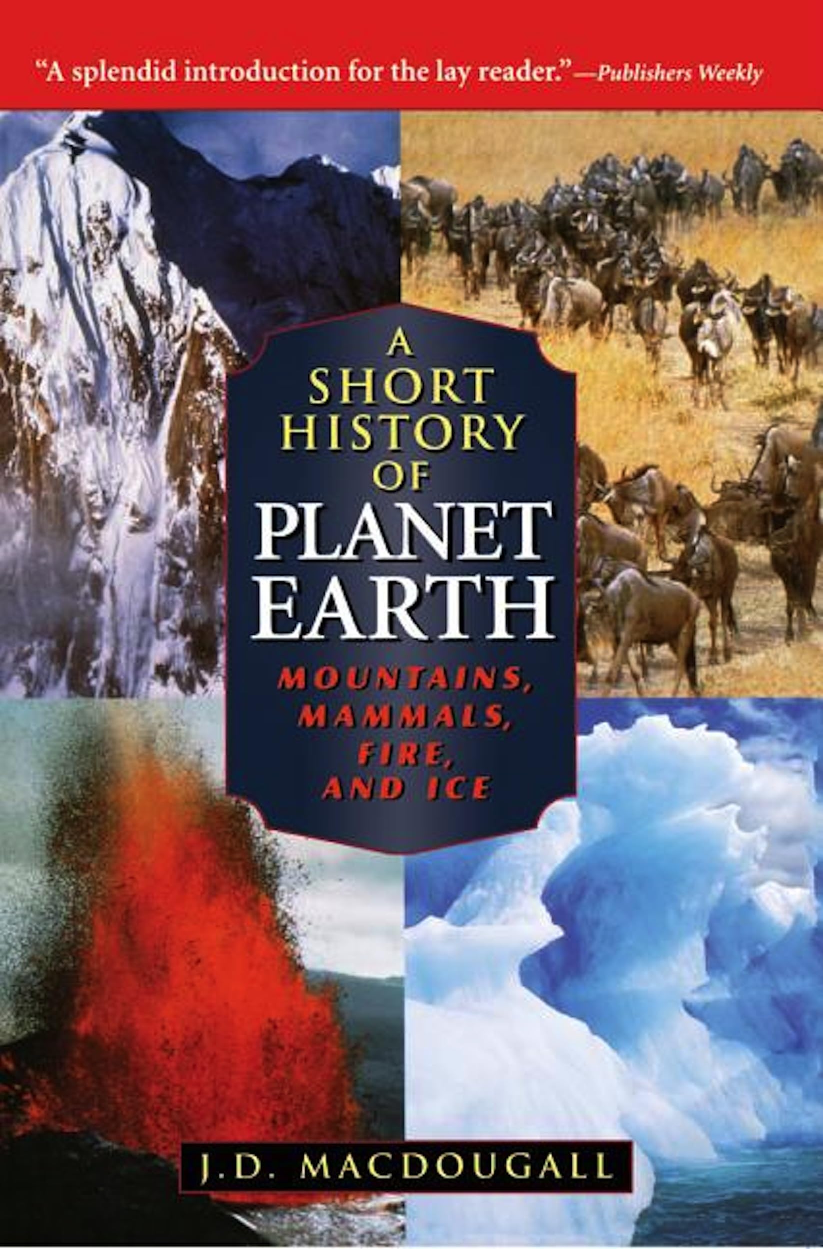 A Short History Of Planet Earth: Mountains, Mammals, Fire, And Ice (Wiley Popular Scienc),New