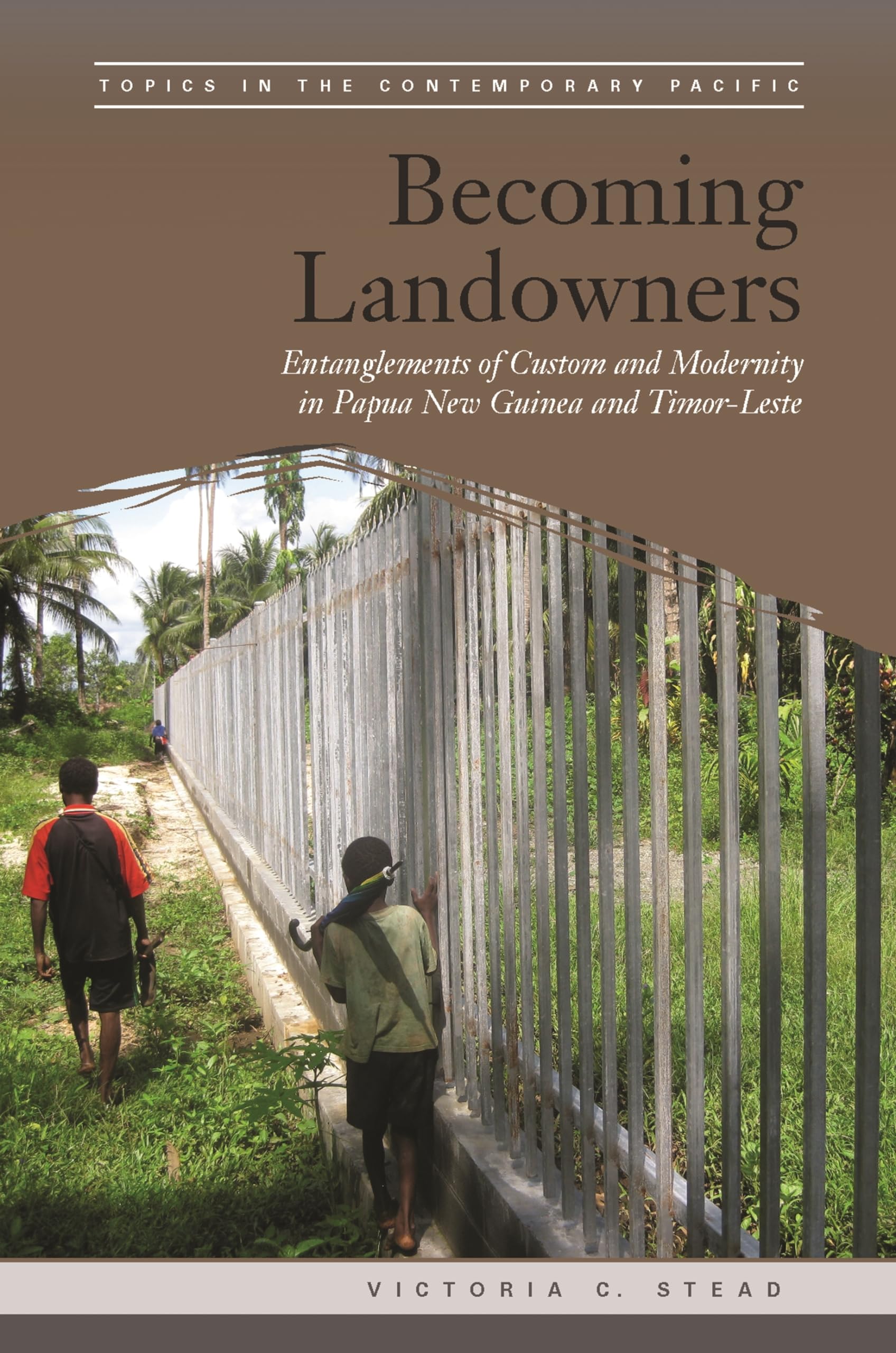 Becoming Landowners: Entanglements of Custom and Modernity in Papua New Guinea and TimorLeste (Topics in the Contemporary Pacif,Used