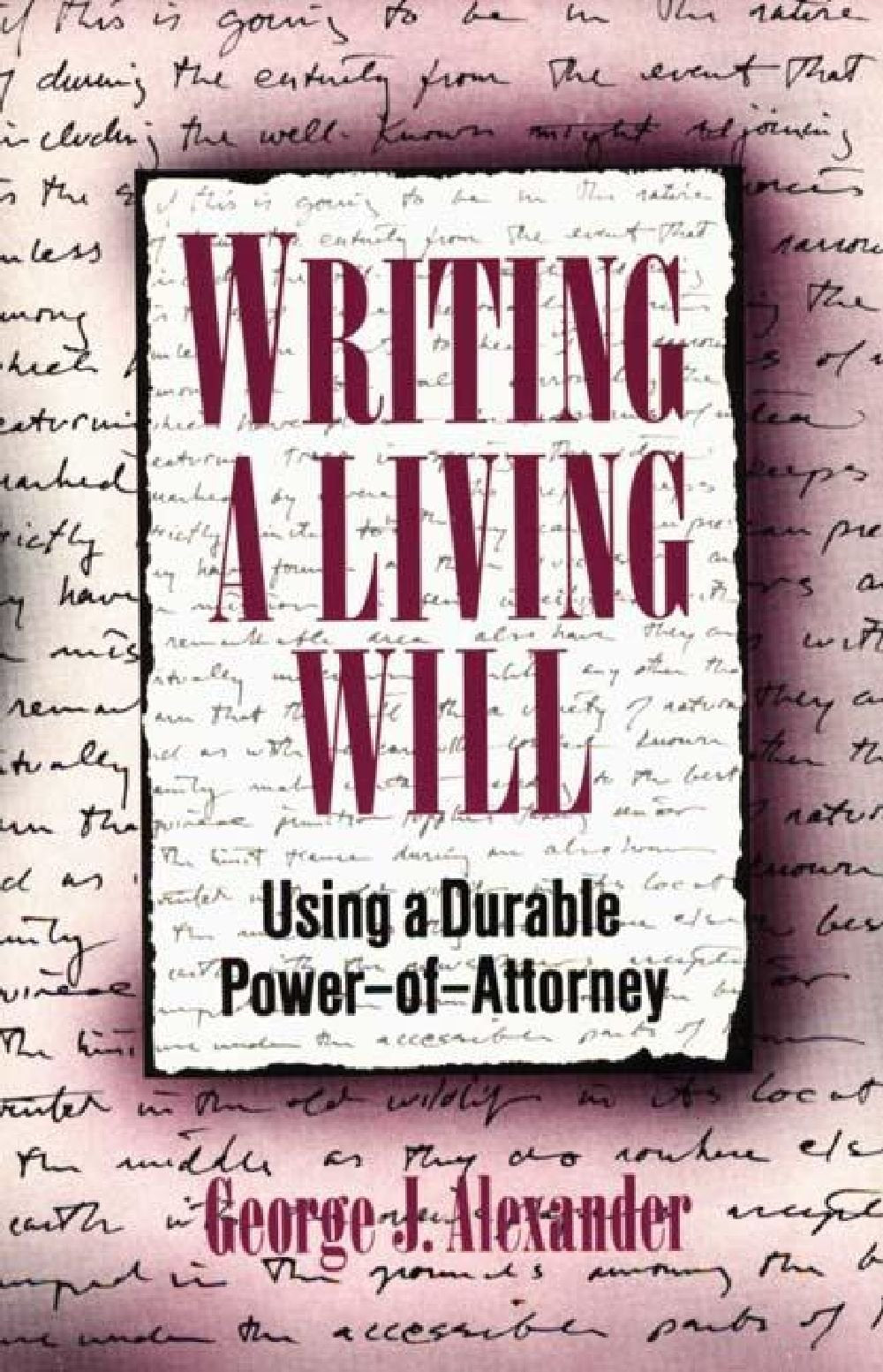 Writing a Living Will: Using a Durable PowerofAttorney,Used