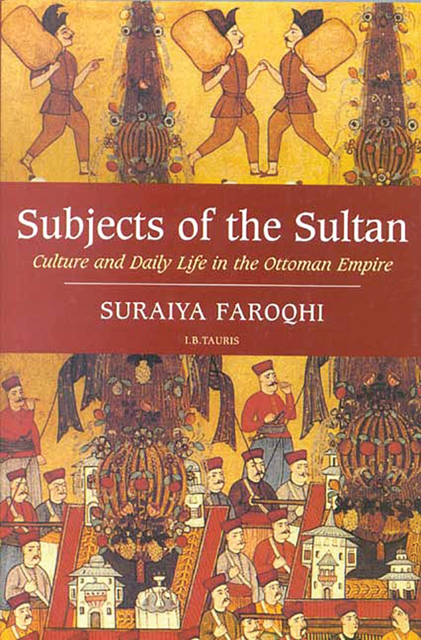 Subjects of the Sultan: Culture and Daily Life in the Ottoman Empire,Used