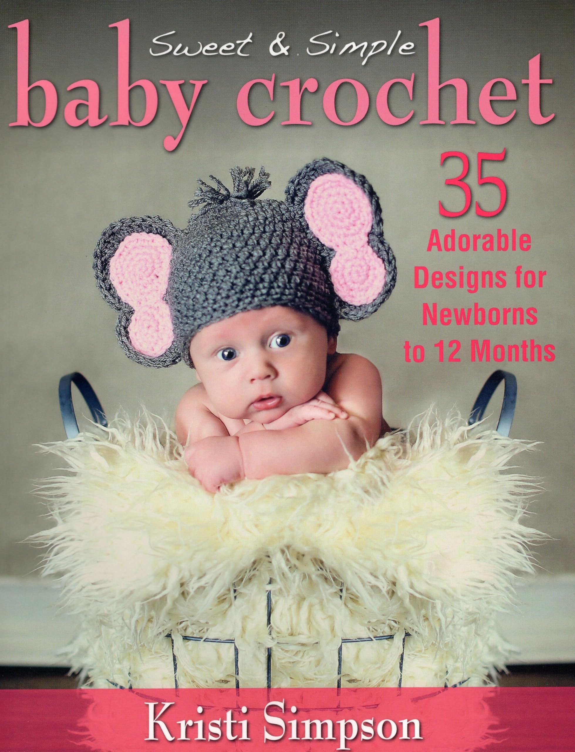 Sweet & Simple Baby Crochet: 35 Adorable Designs For Newborns To 12 Months,Used