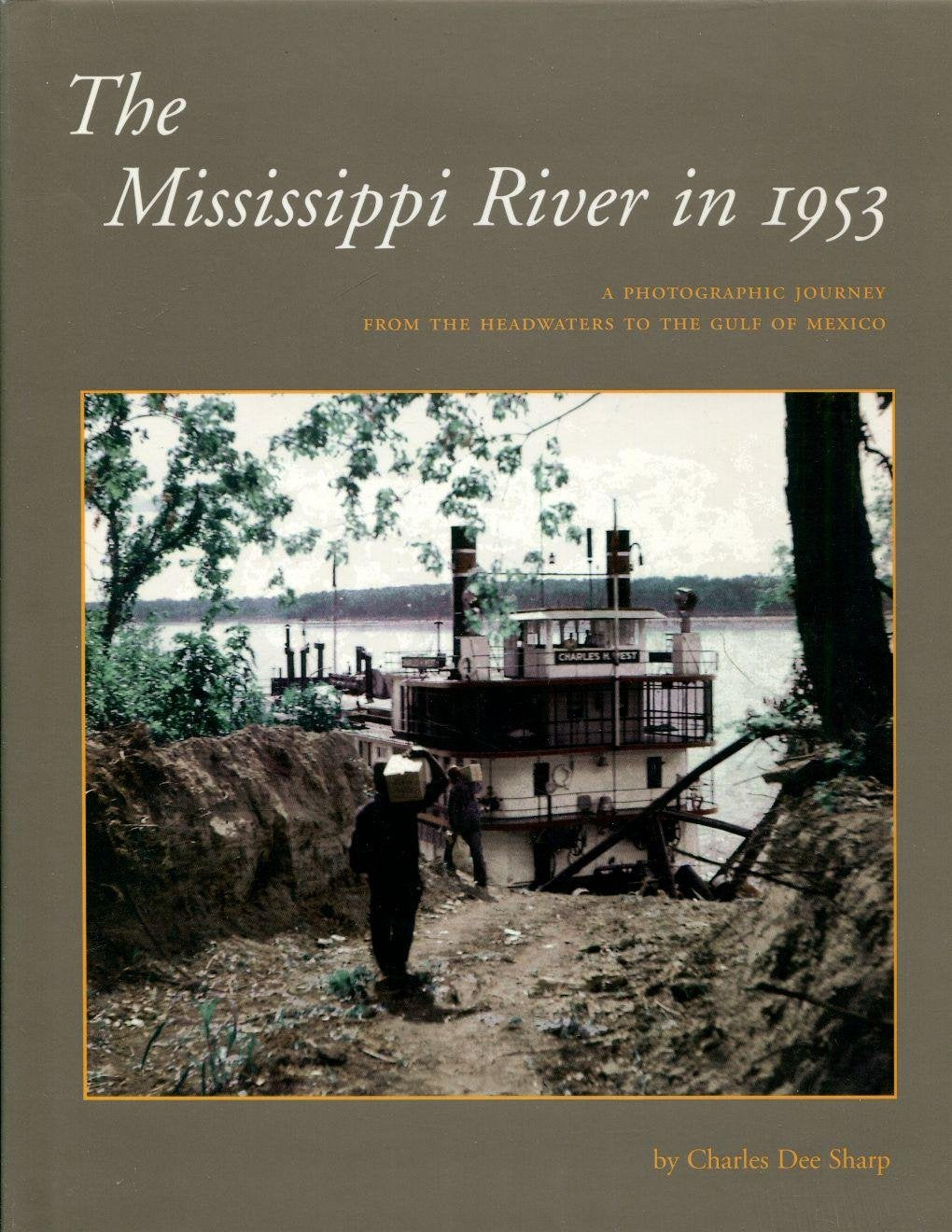 The Mississippi River in 1953: A Photographic Journey from the Headwaters to the Delta,New