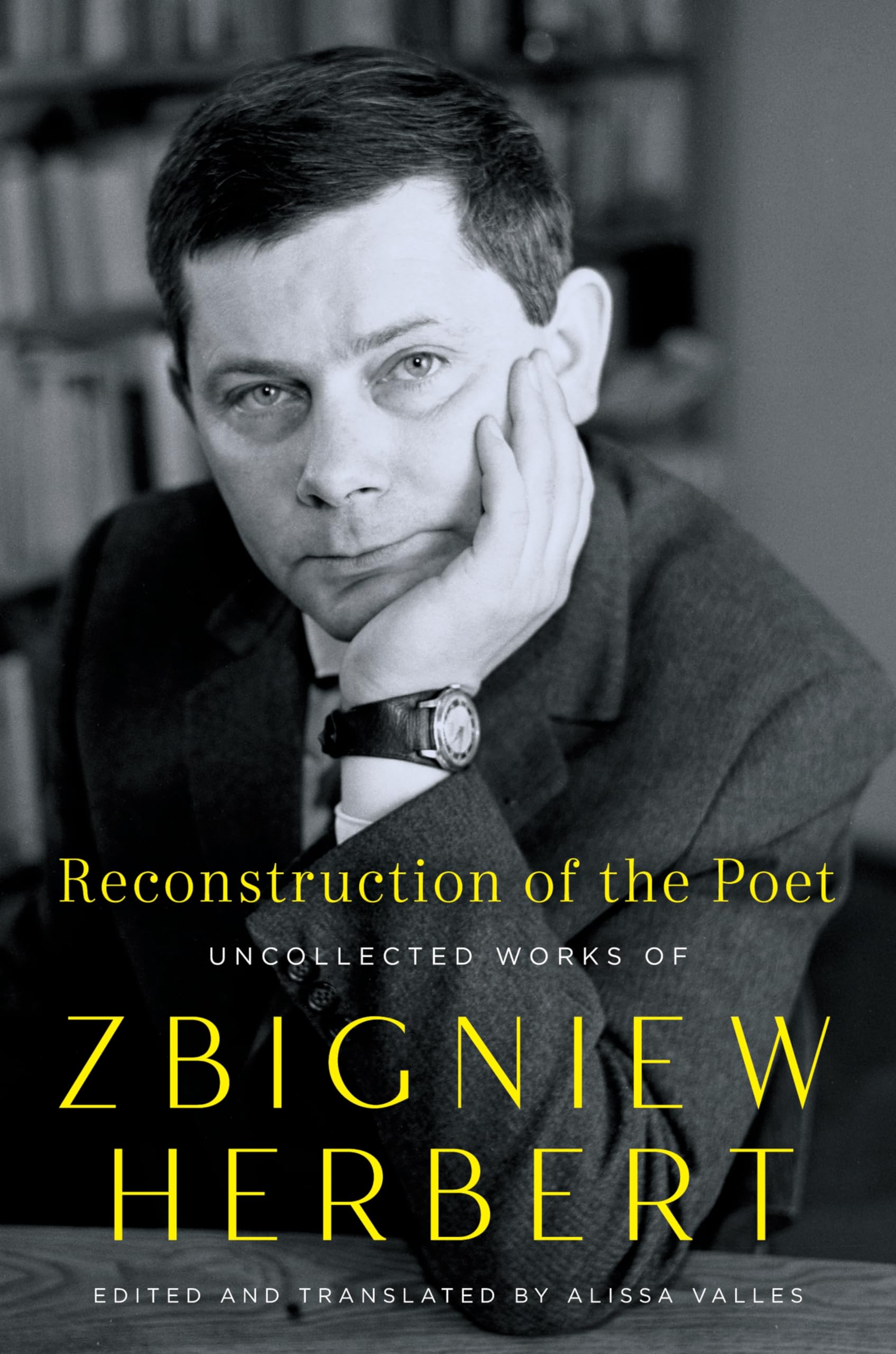 Reconstruction Of The Poet: Uncollected Works Of Zbigniew Herbert,New