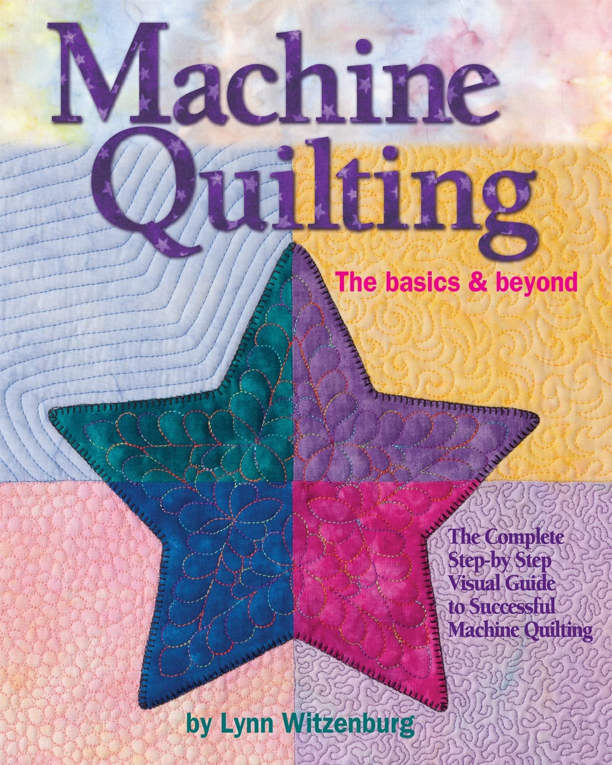 Machine Quilting: The Basics & Beyond: The Complete StepbyStep Visual Guide to Successful Machine Quilting (Landauer) with 12 ,Used
