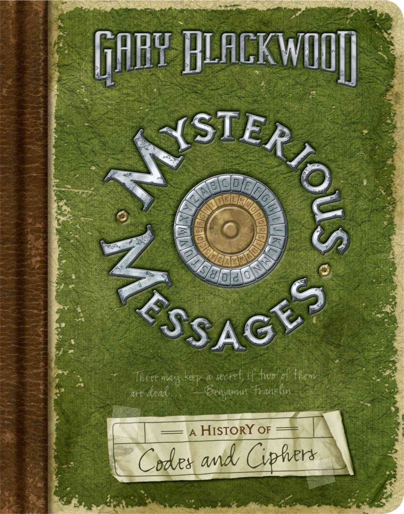 Mysterious Messages: A History Of Codes And Ciphers,New