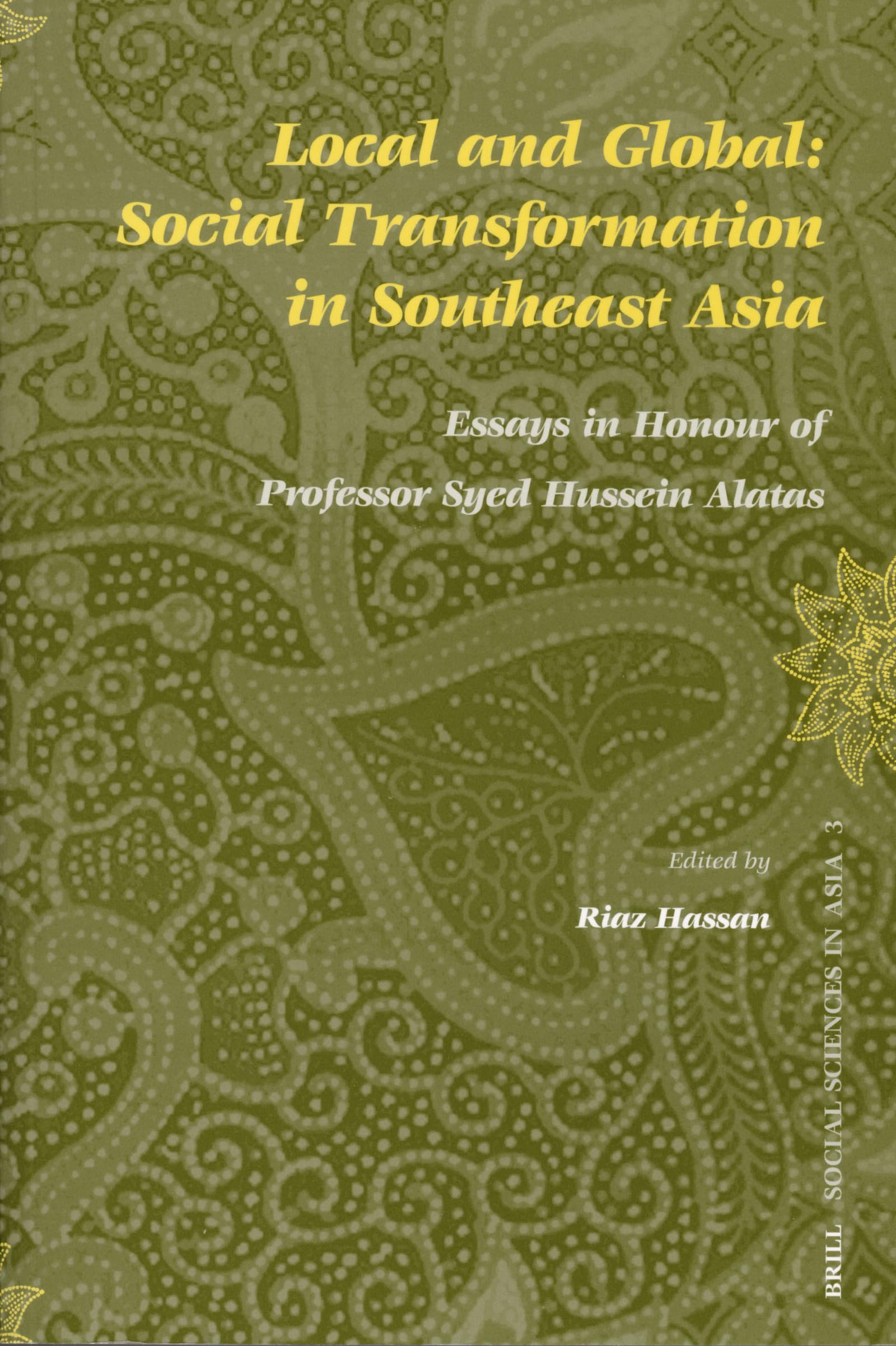 Local and Global: Social Transformation in Southeast Asia: Essays in Honour of Professor Syed Hussein Alatas (Social Sciences in,Used