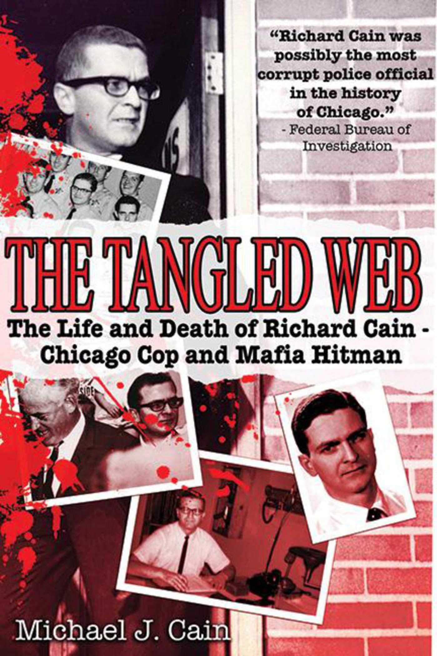 The Tangled Web: The Life and Death of Richard Cain Chicago Cop and Mafia Hit Man,Used