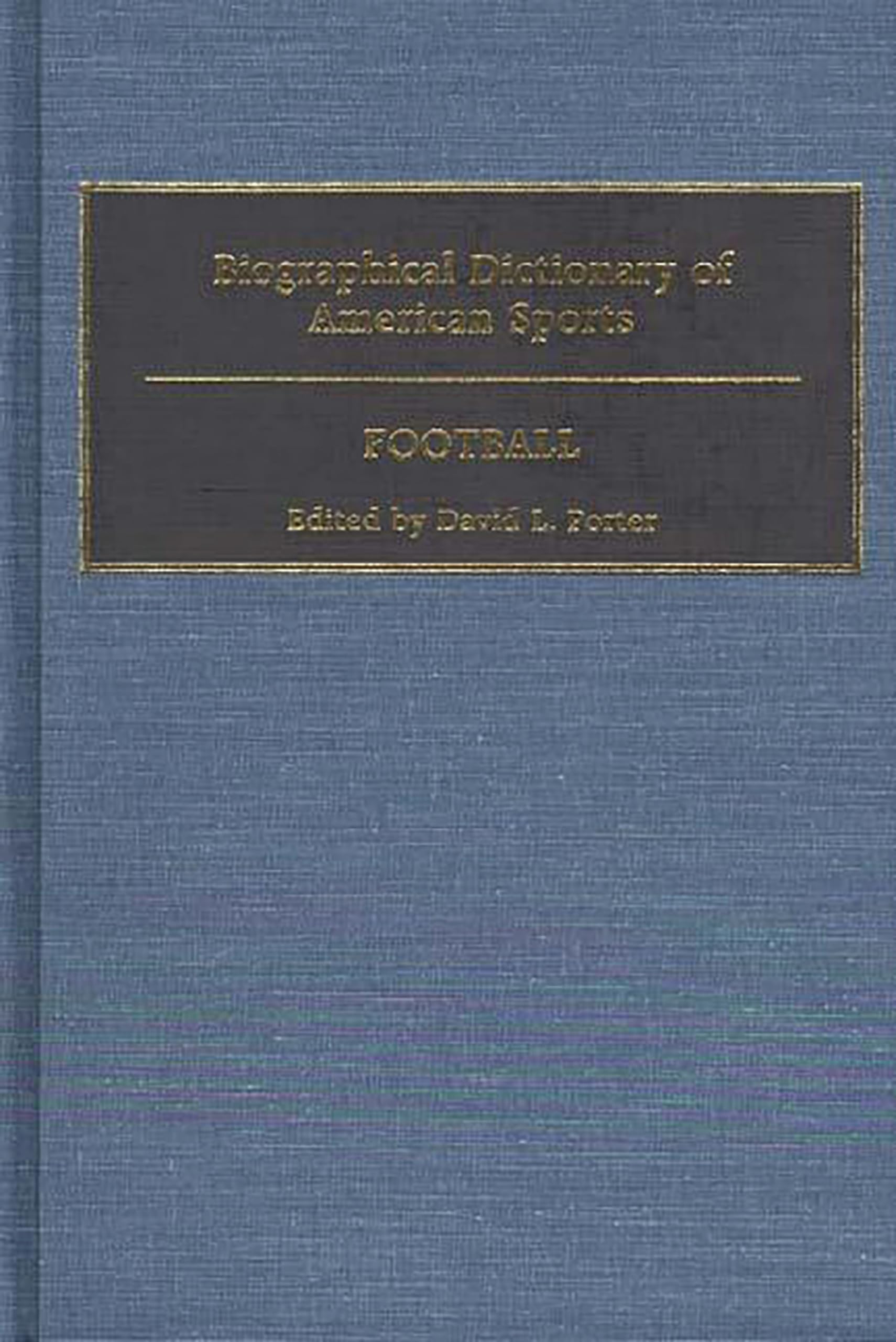 Biographical Dictionary of American Sports: Football,Used