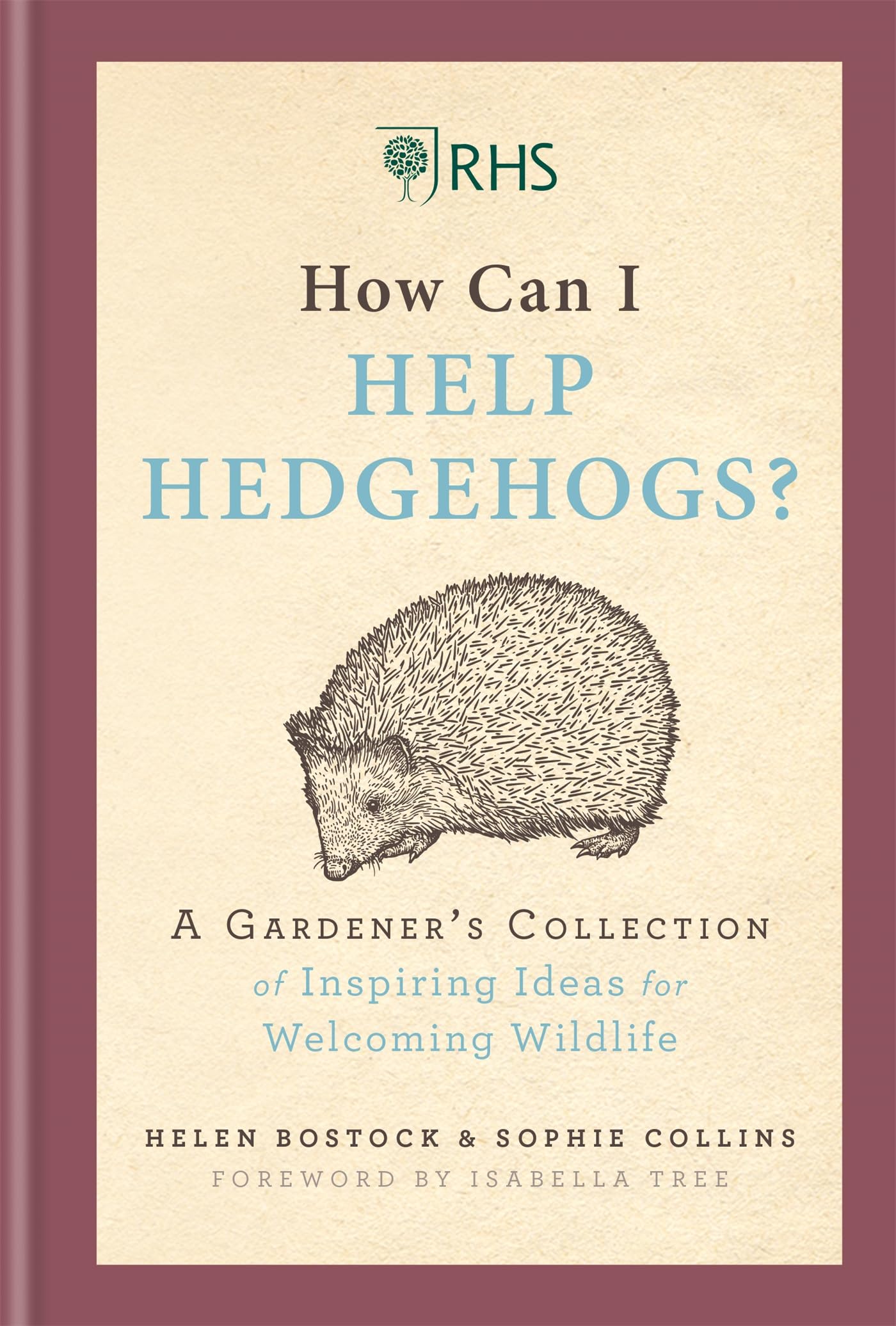 RHS How Can I Help Hedgehogs?: A Gardeners Collection of Inspiring Ideas for Welcoming Wildlife,Used