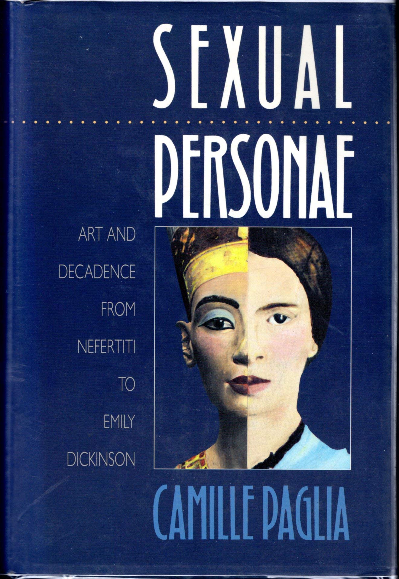 Sexual Personae: Art And Decadence From Nefertiti To Emily Dickinson