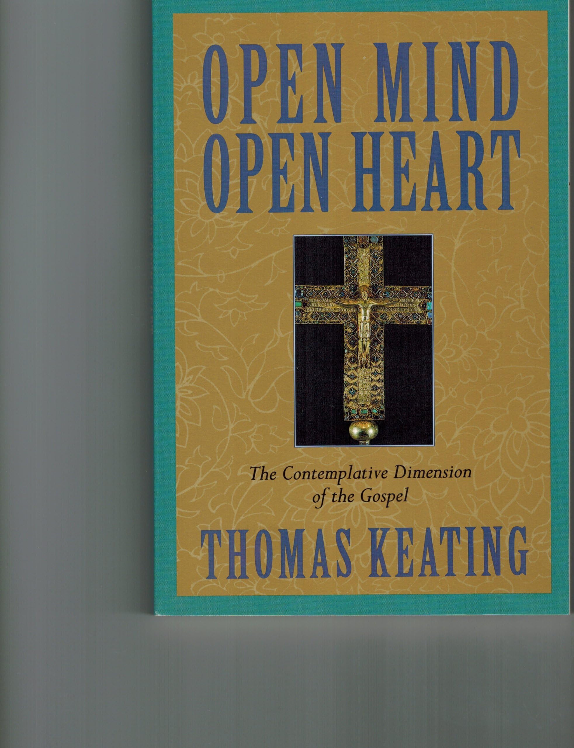 Open Mind, Open Heart: The Contemplative Dimension of the Gospel,New