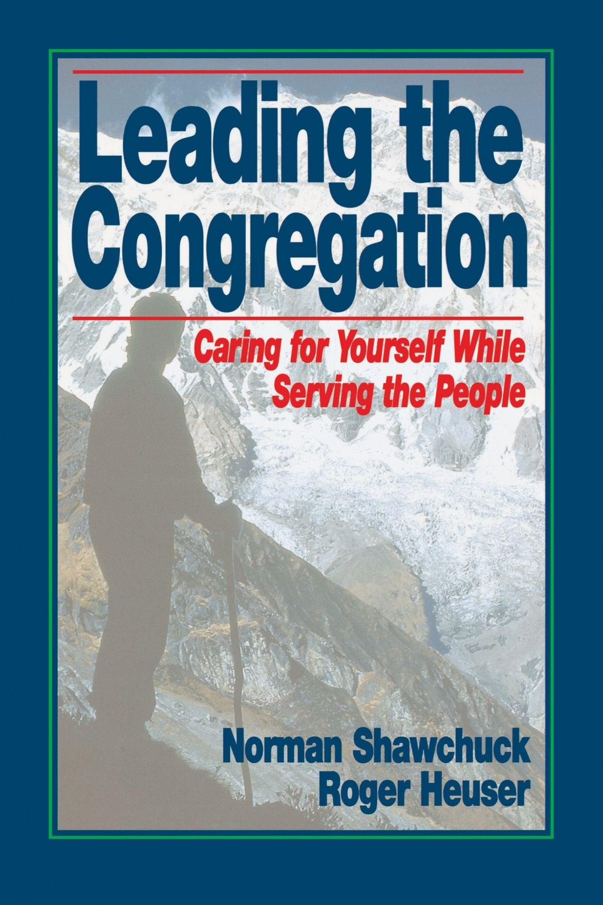 Leading The Congregation: Caring For Yourself While Serving The People,New