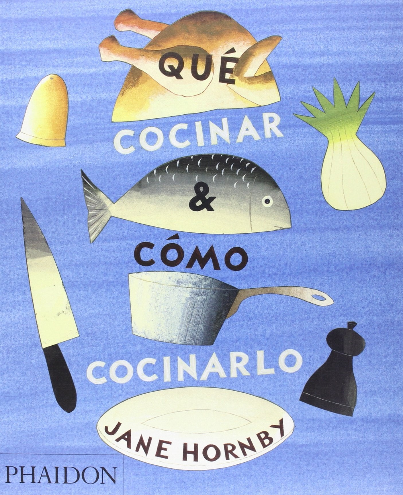 Qu Cocinar Y Cmo Cocinarlo (What To Cook And How To Cook It) (Spanish Edition)
