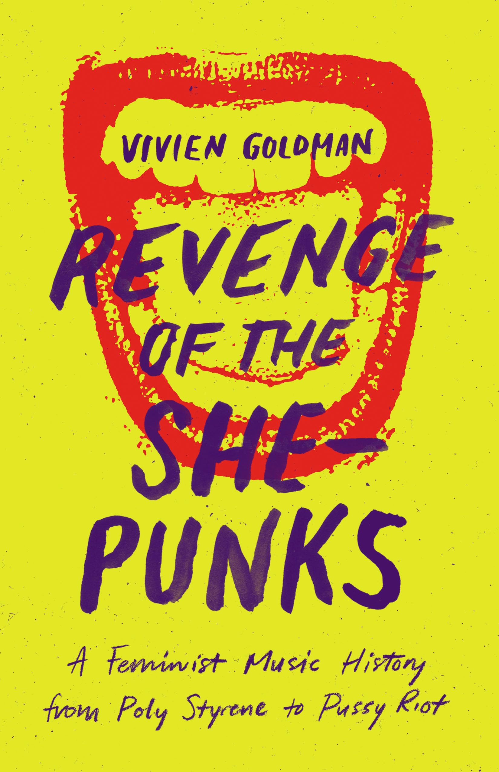 Revenge Of The Shepunks: A Feminist Music History From Poly Styrene To Pussy Riot
