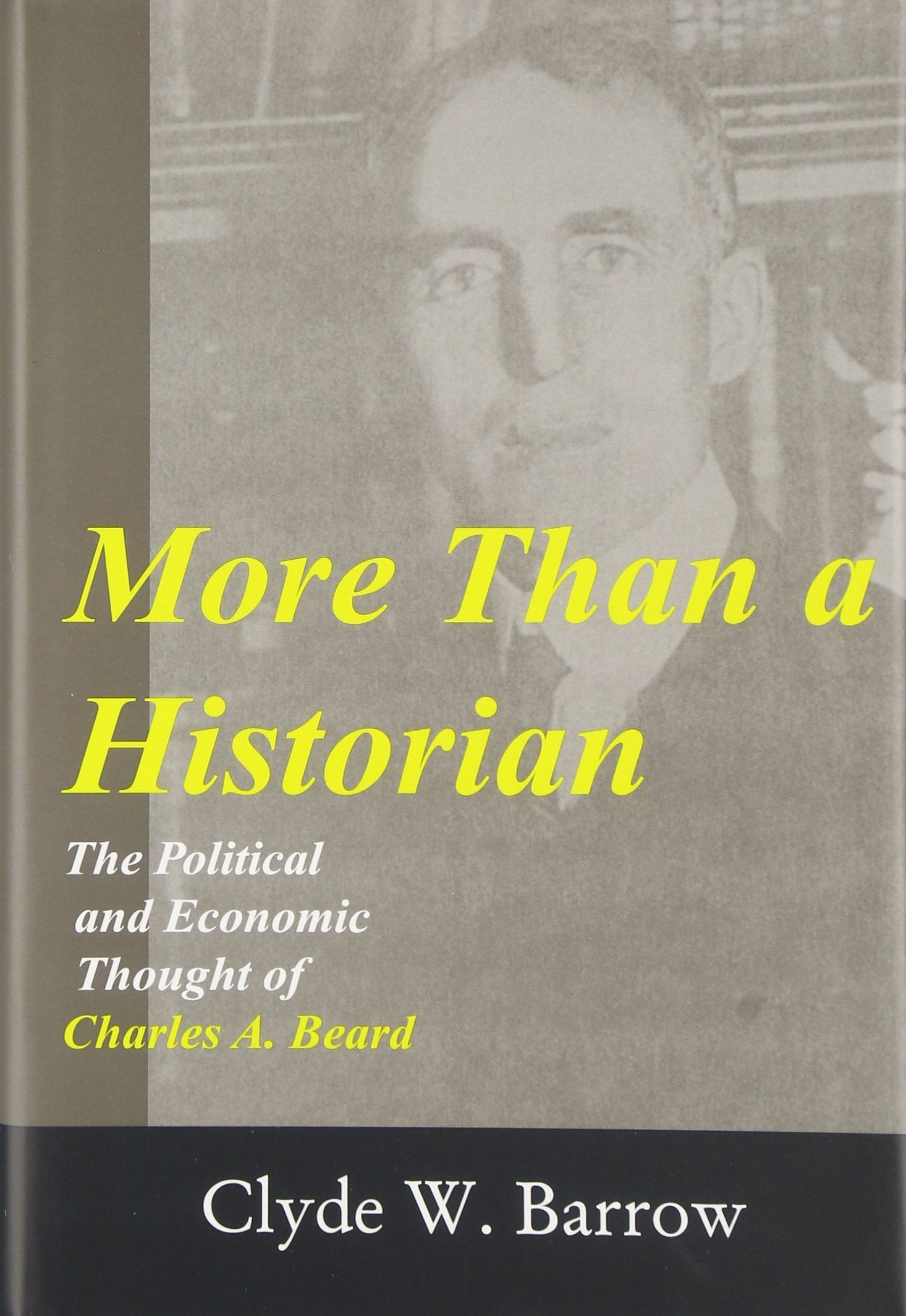 More than a Historian: The Political and Economic Thought of Charles A.Beard,Used