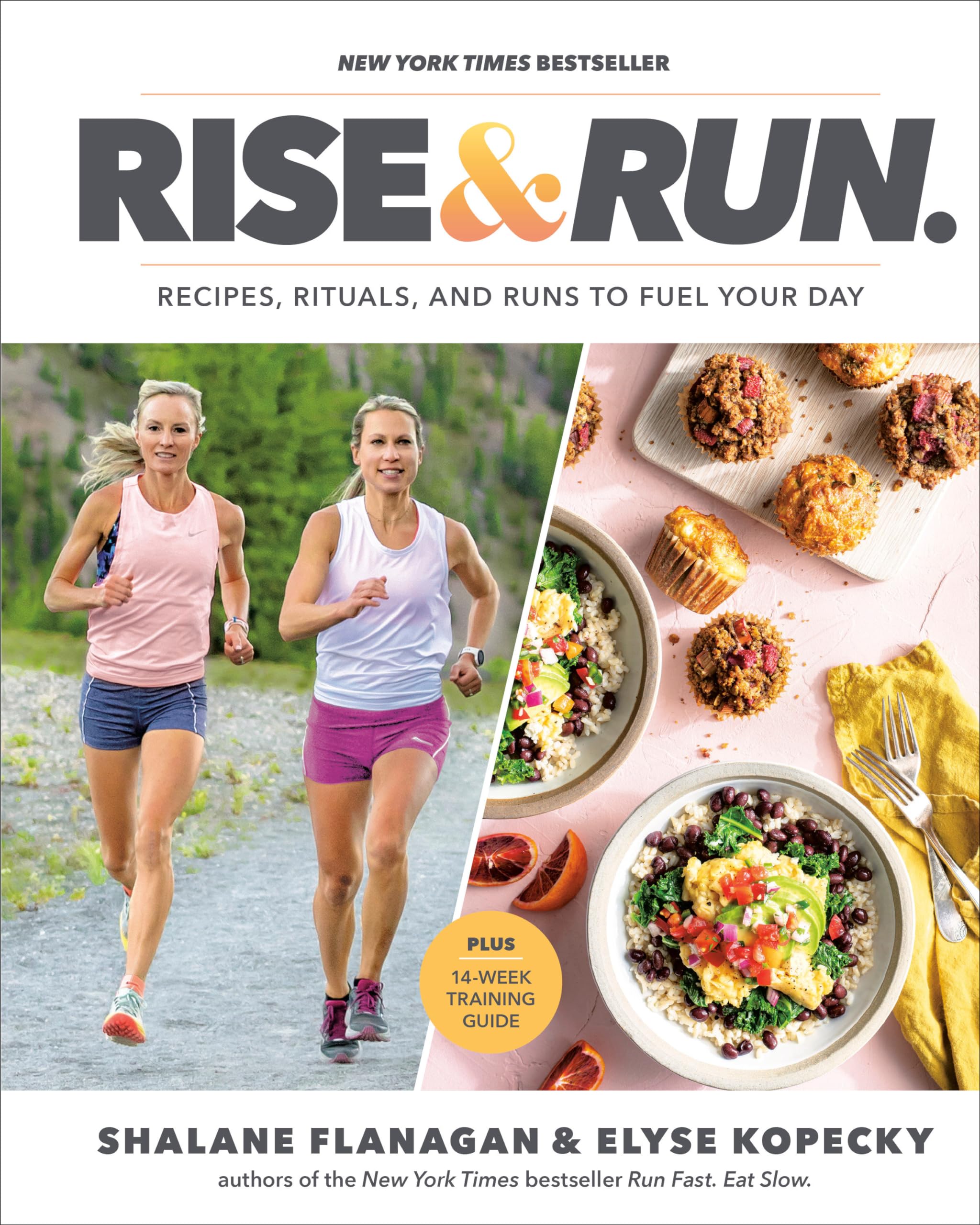 Rise And Run: Recipes, Rituals And Runs To Fuel Your Day: A Cookbook,New
