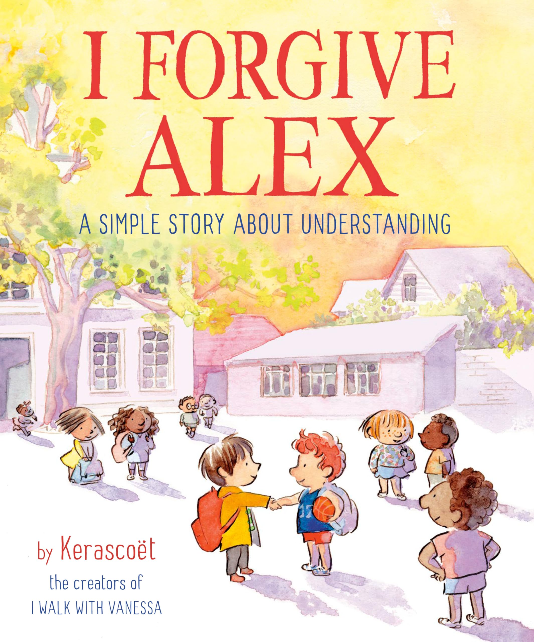 I Forgive Alex: A Simple Story About Understanding,New