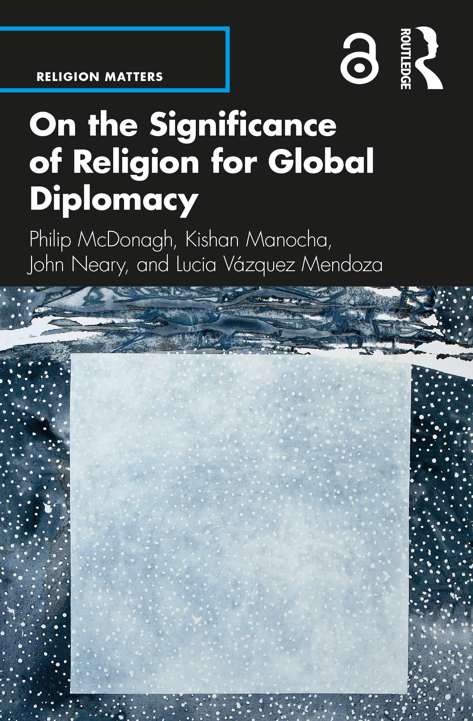 On the Significance of Religion for Global Diplomacy (Religion Matters),Used